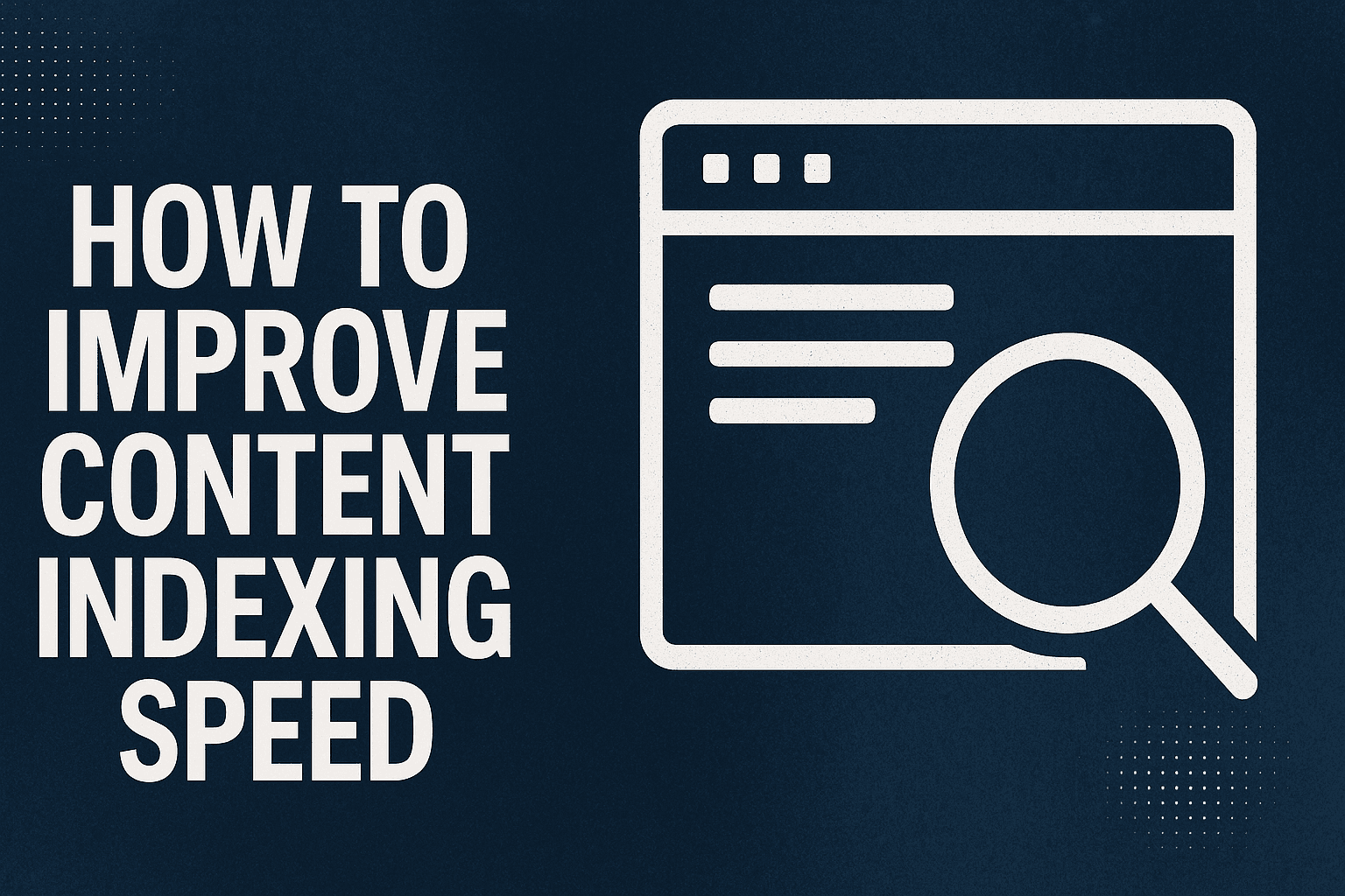 Featured image for: How To Improve Content Indexing Speed: A Marketer's Guide To Getting Pages Indexed In Hours, Not Weeks