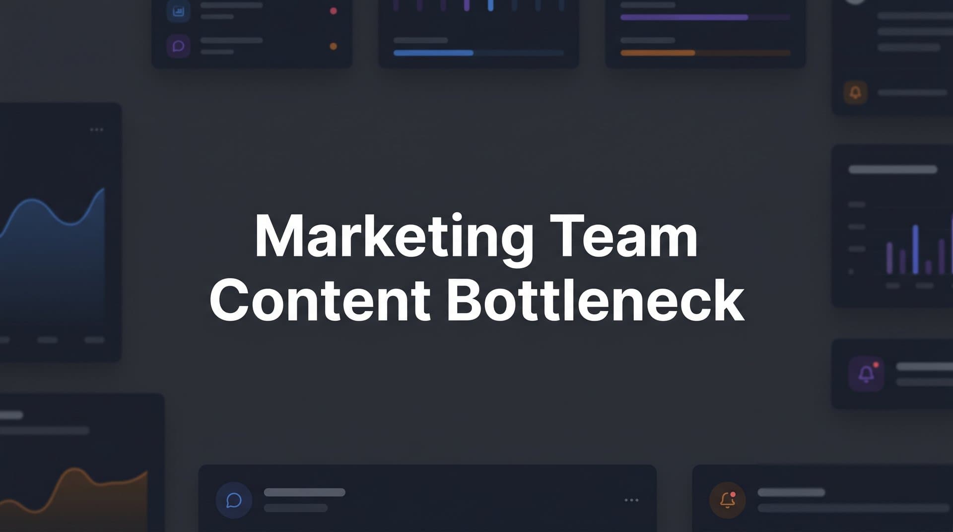 Featured image for: Marketing Team Content Bottleneck: Why It Happens and How to Fix It