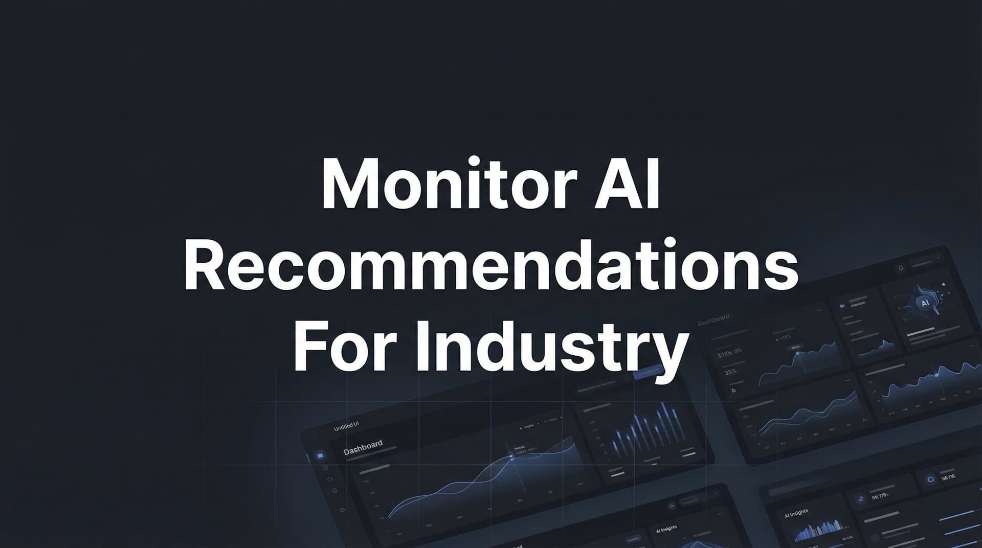 Featured image for: How to Monitor AI Recommendations for Your Industry: A Step-by-Step Guide