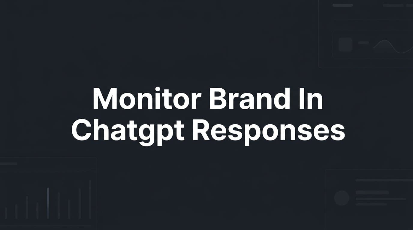 Featured image for: How to Monitor Your Brand in ChatGPT Responses: A Step-by-Step Guide