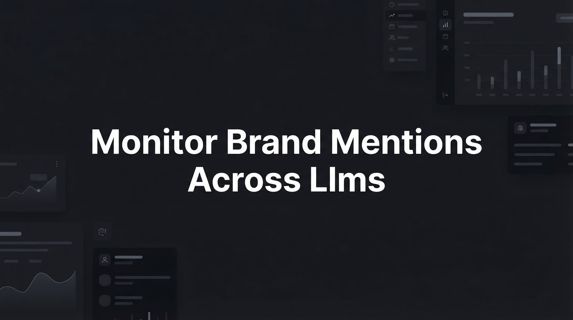 Featured image for: How to Monitor Brand Mentions Across LLMs: A Complete Step-by-Step Guide