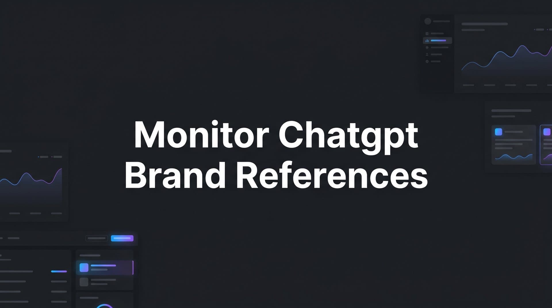 Featured image for: How to Monitor ChatGPT Brand References: A Step-by-Step Guide for Marketers
