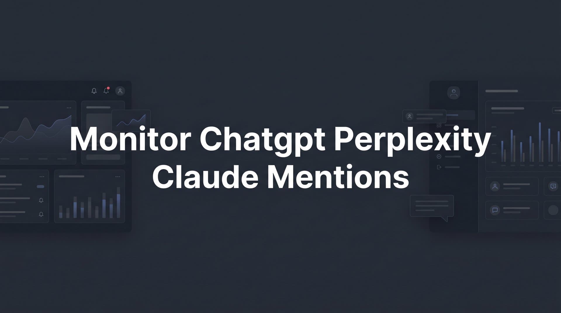 Featured image for: How to Monitor ChatGPT, Perplexity, and Claude Mentions: A Complete Setup Guide