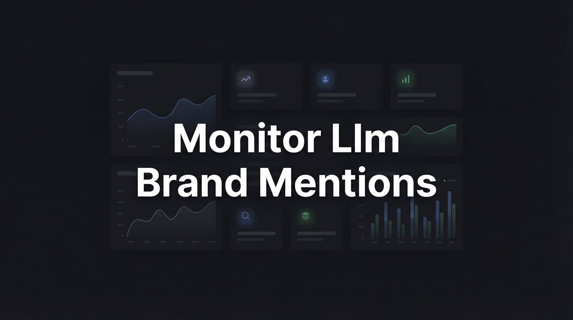 Featured image for: How to Monitor LLM Brand Mentions: A Step-by-Step Guide for Tracking Your AI Visibility