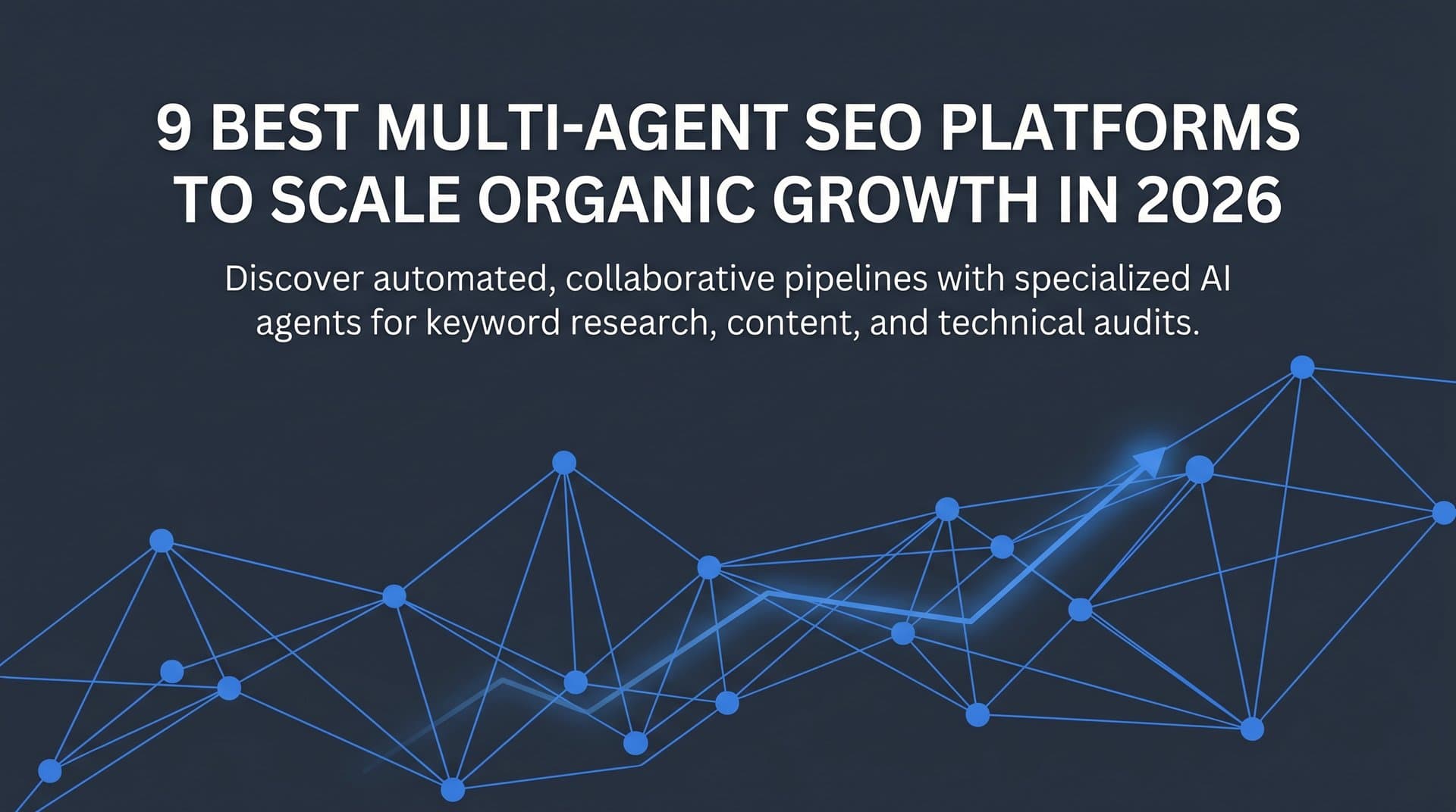 Featured image for: 9 Best Multi-Agent SEO Platforms to Scale Organic Growth in 2026