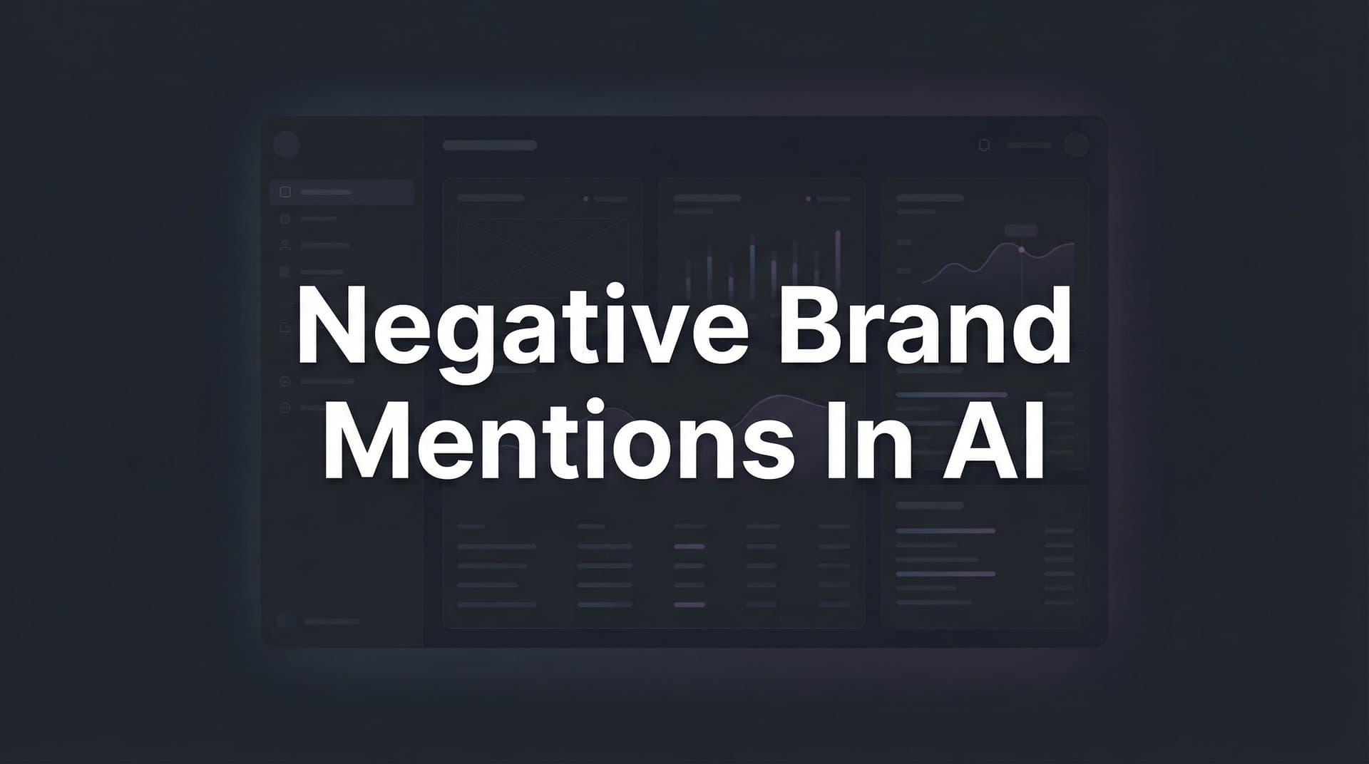 Featured image for: Negative Brand Mentions in AI: How to Detect, Analyze, and Respond to AI-Generated Criticism