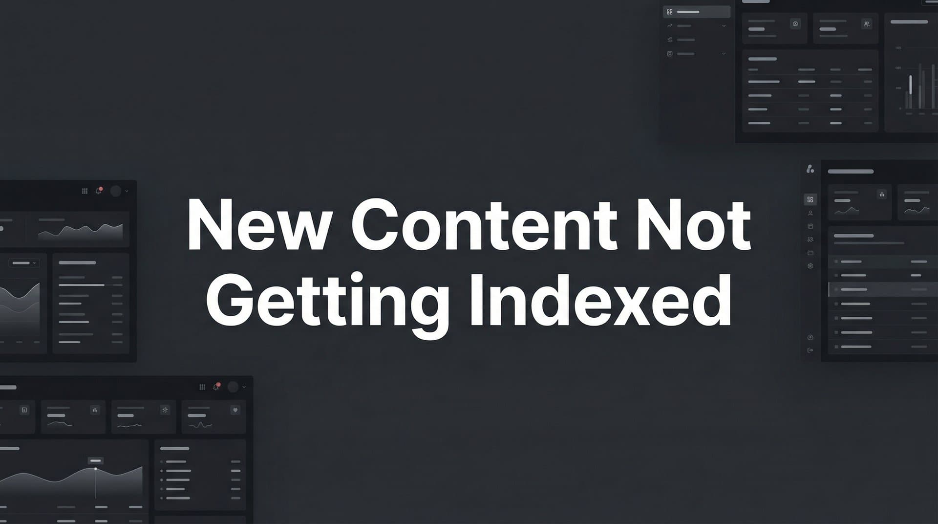 Featured image for: New Content Not Getting Indexed? How to Fix It in 7 Steps