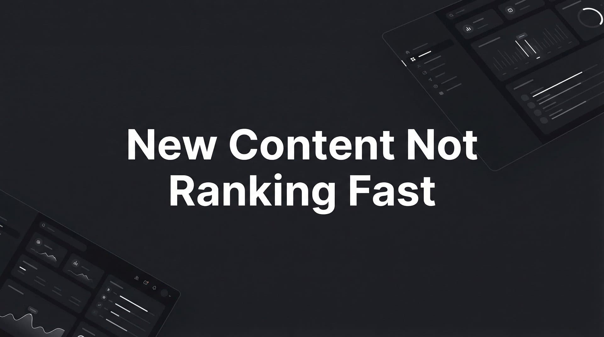 Featured image for: How to Fix New Content Not Ranking Fast: 7 Steps to Accelerate Indexing