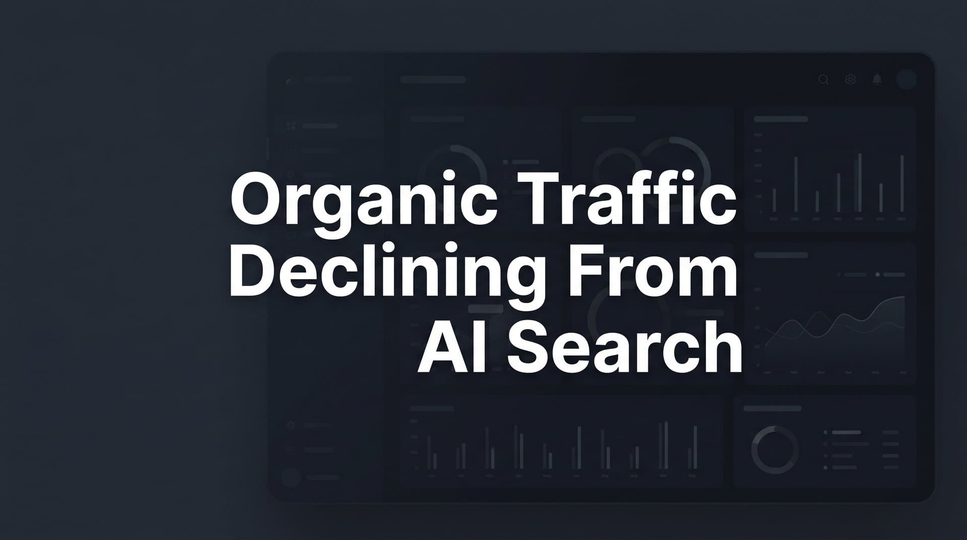 Featured image for: Why Your Organic Traffic Is Declining from AI Search (And What to Do About It)