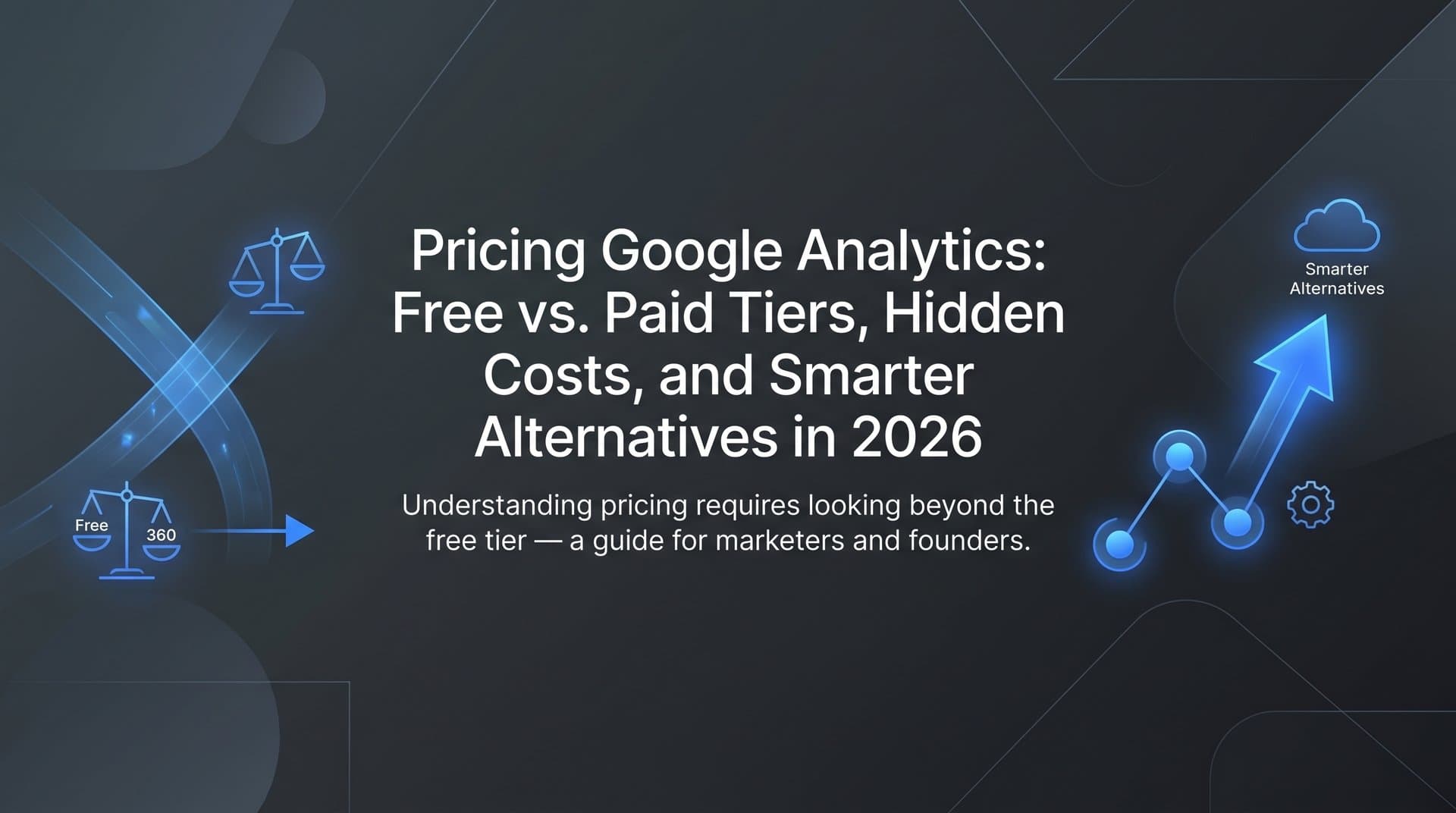 Featured image for: Pricing Google Analytics: Free vs. Paid Tiers, Hidden Costs, and Smarter Alternatives in 2026