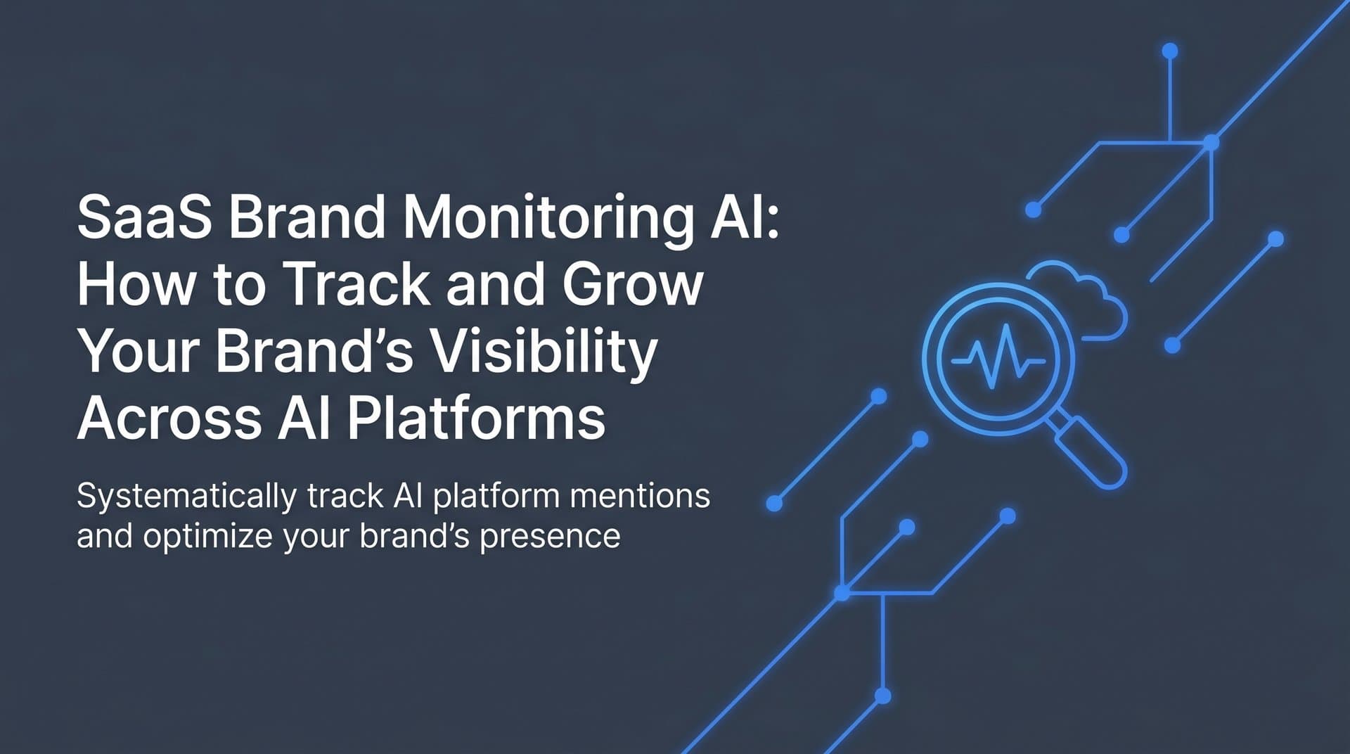 Featured image for: SaaS Brand Monitoring AI: How to Track and Grow Your Brand's Visibility Across AI Platforms