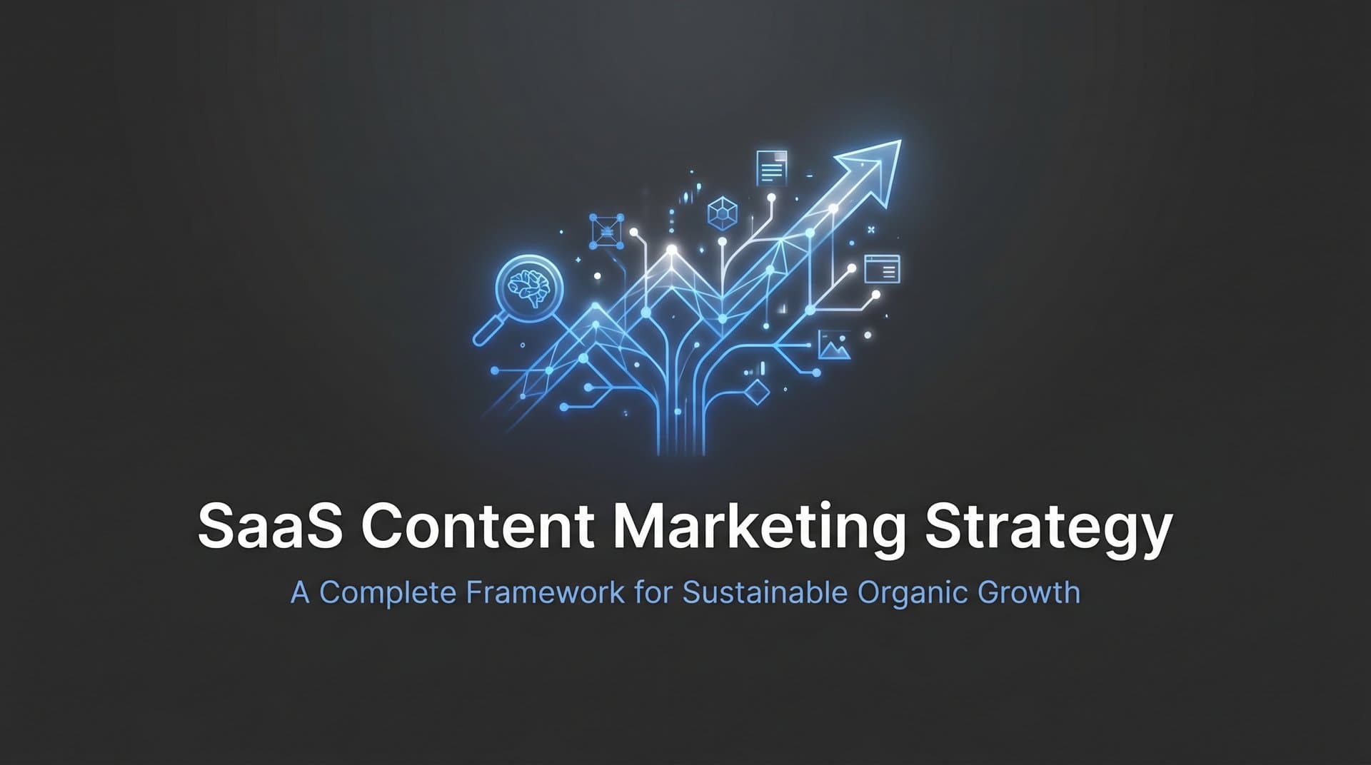 Featured image for: SaaS Content Marketing Strategy: A Complete Framework for Sustainable Organic Growth