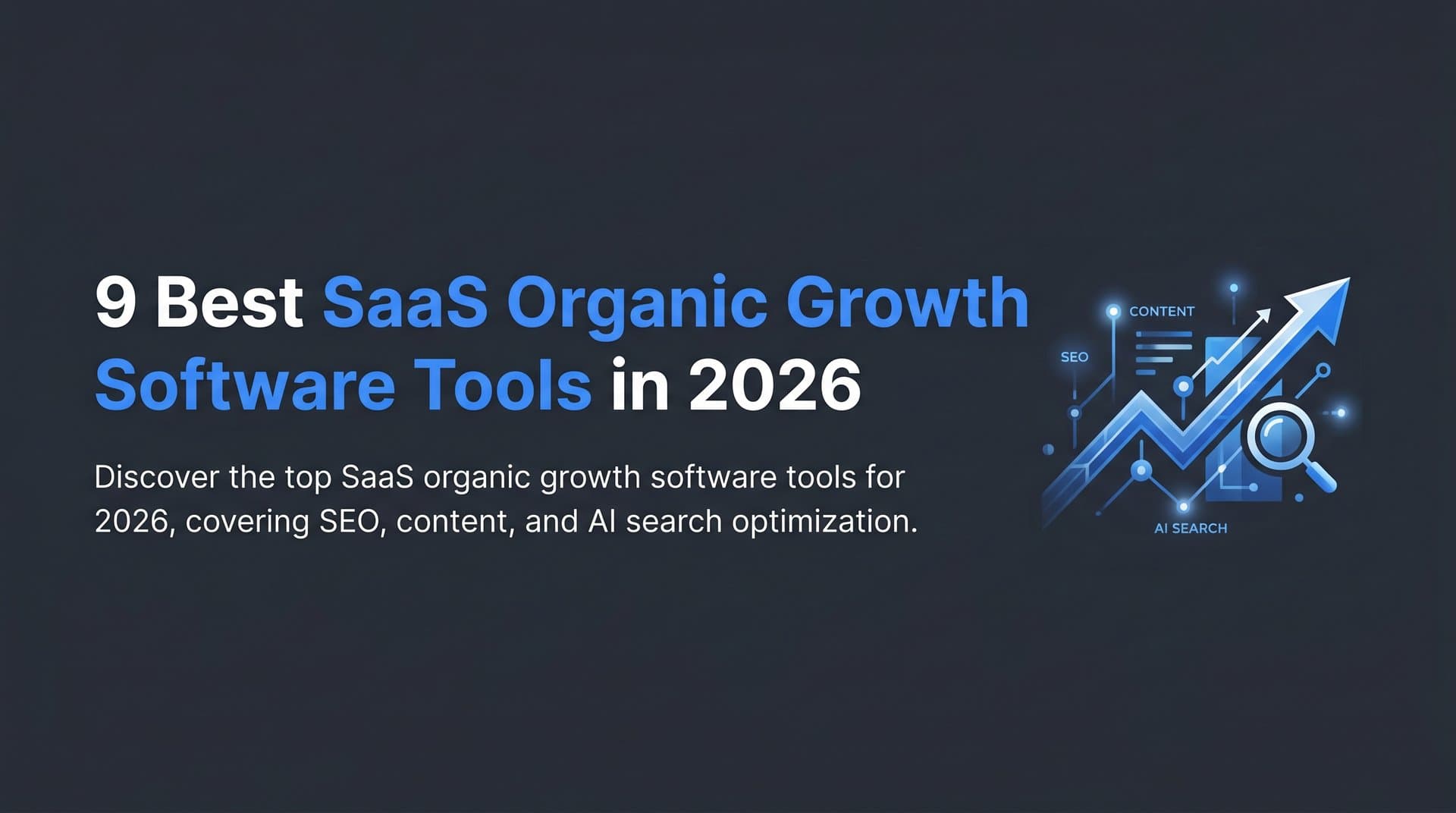Featured image for: 9 Best SaaS Organic Growth Software Tools in 2026