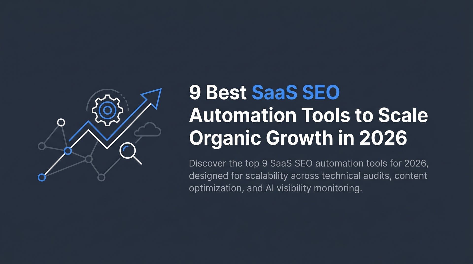 Featured image for: 9 Best SaaS SEO Automation Tools to Scale Organic Growth in 2026