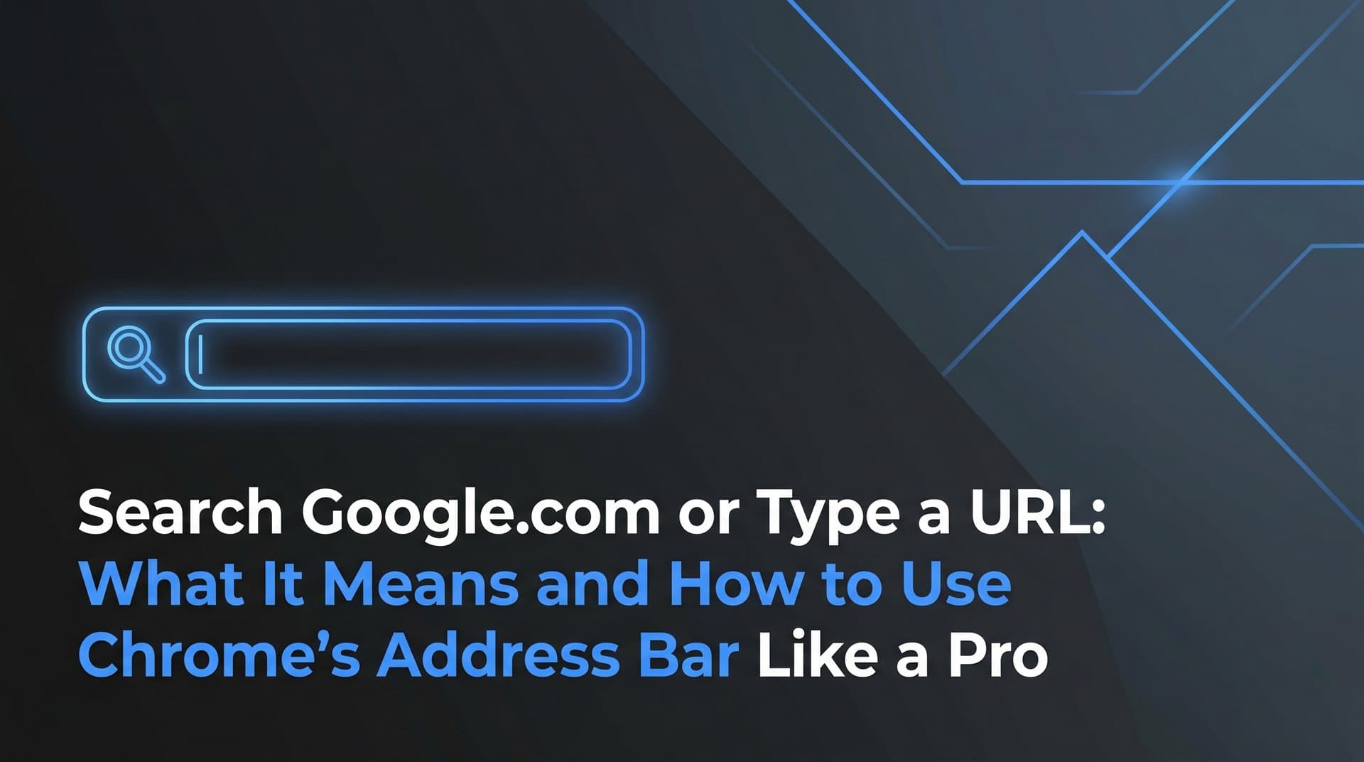 Featured image for: Search Google.com or Type a URL: What It Means and How to Use Chrome's Address Bar Like a Pro