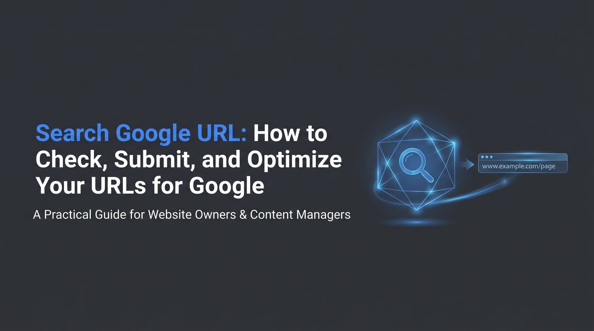 Featured image for: Search Google URL: How to Check, Submit, and Optimize Your URLs for Google