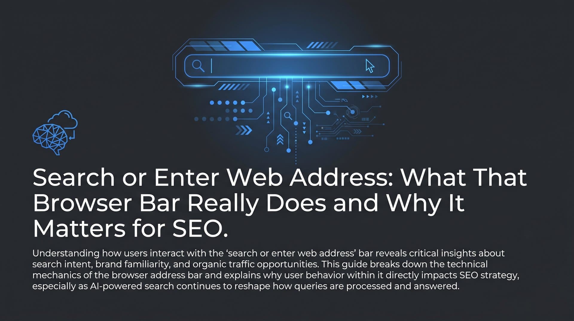 Featured image for: Search or Enter Web Address: What That Browser Bar Really Does and Why It Matters for SEO