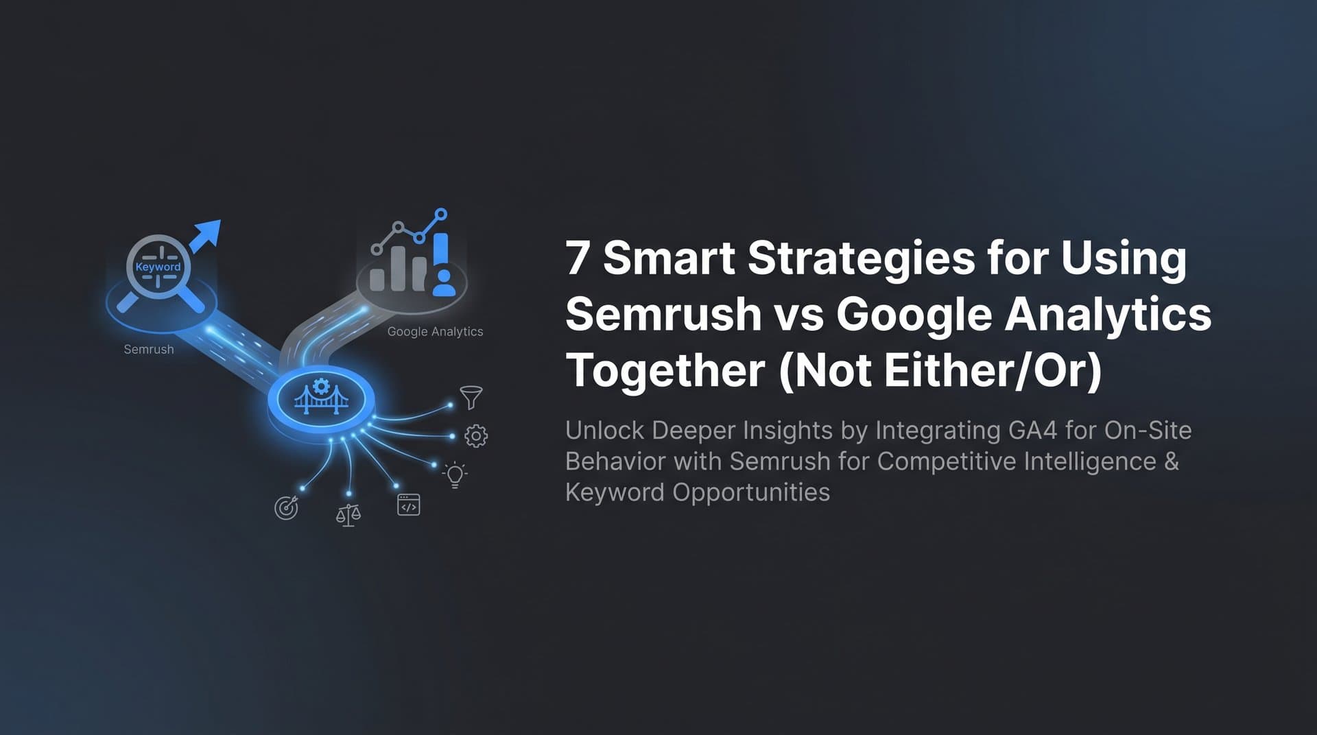 Featured image for: 7 Smart Strategies for Using Semrush vs Google Analytics Together (Not Either/Or)
