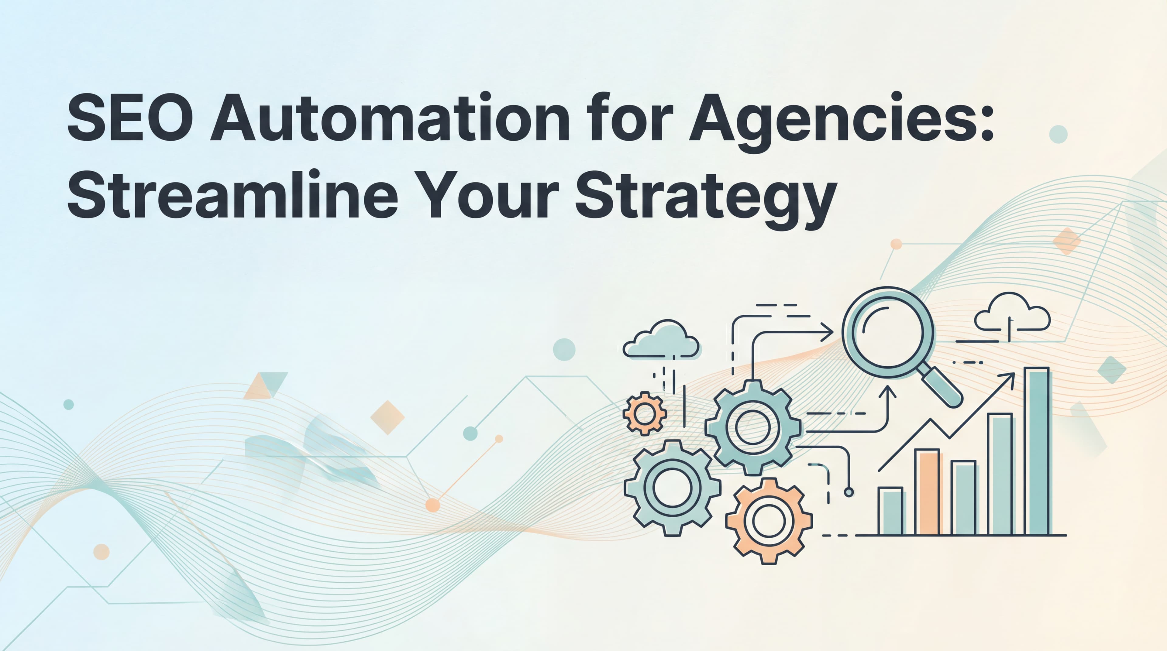 Featured image for: SEO Automation for Agencies: The Complete Guide to Scaling Client Results