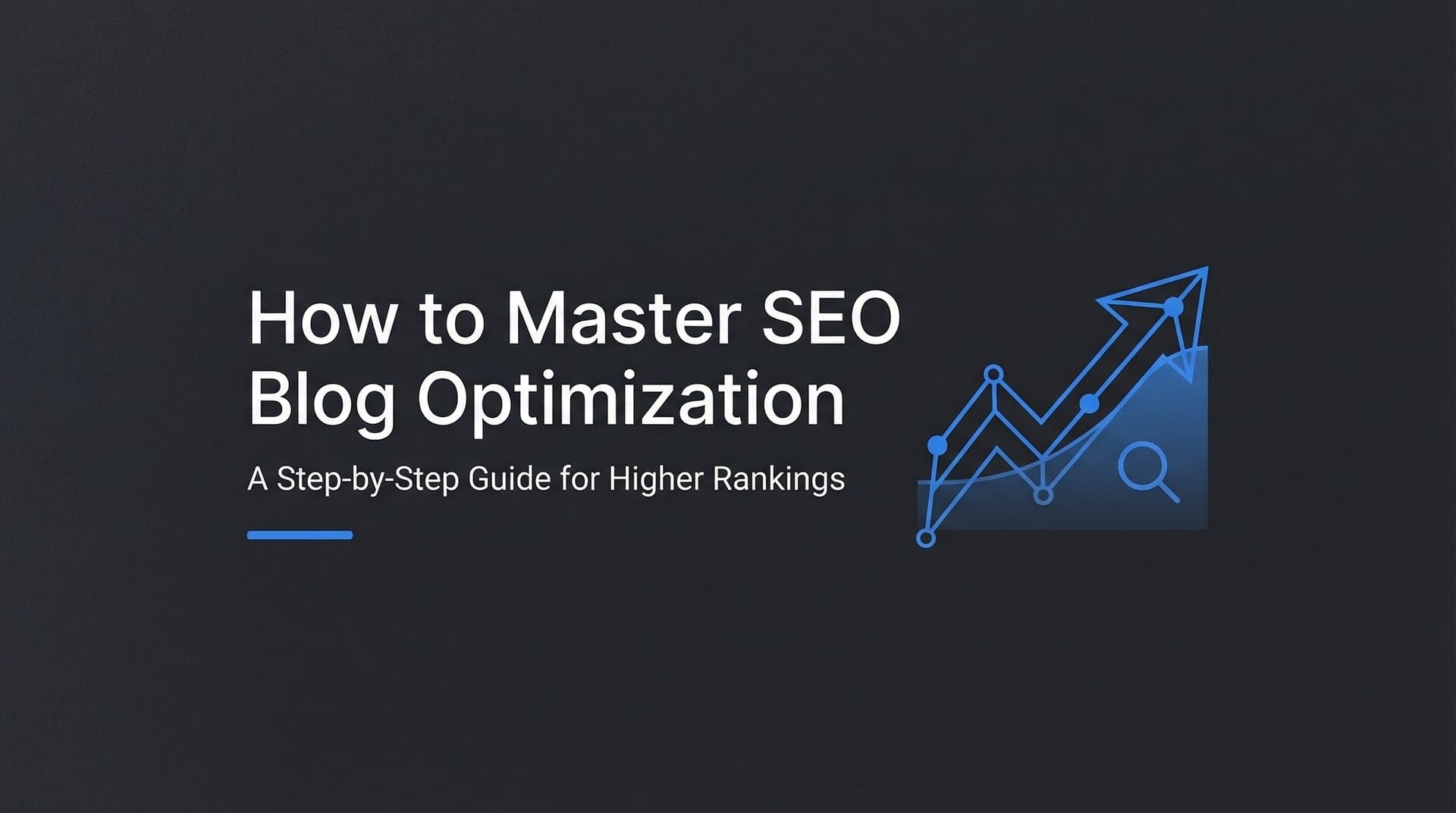 Featured image for: How to Master SEO Blog Optimization: A Step-by-Step Guide for Higher Rankings