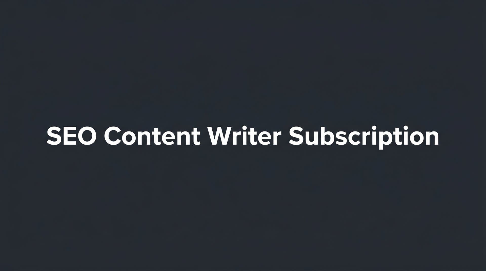 Featured image for: SEO Content Writer Subscription: How Recurring Content Services Drive Organic Growth