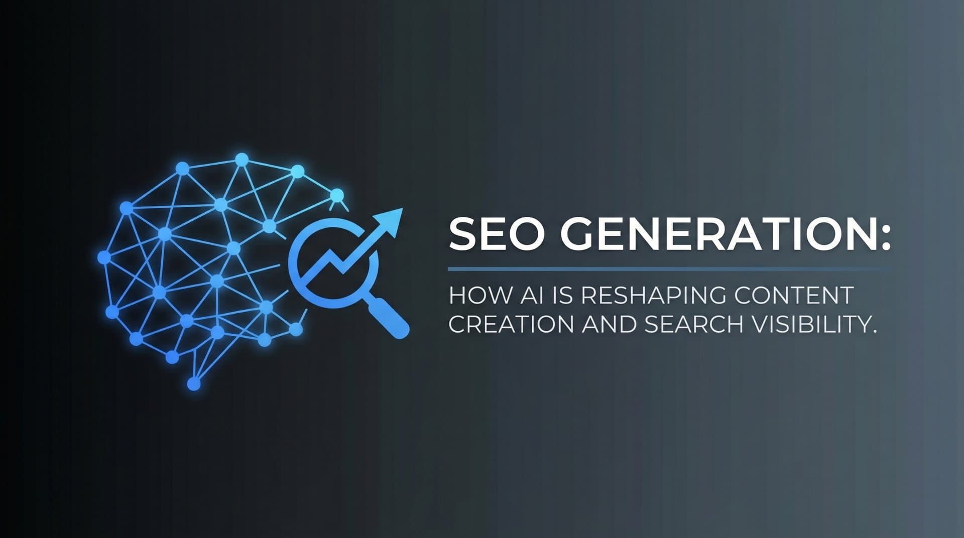 Featured image for: SEO Generation: How AI Is Reshaping Content Creation and Search Visibility