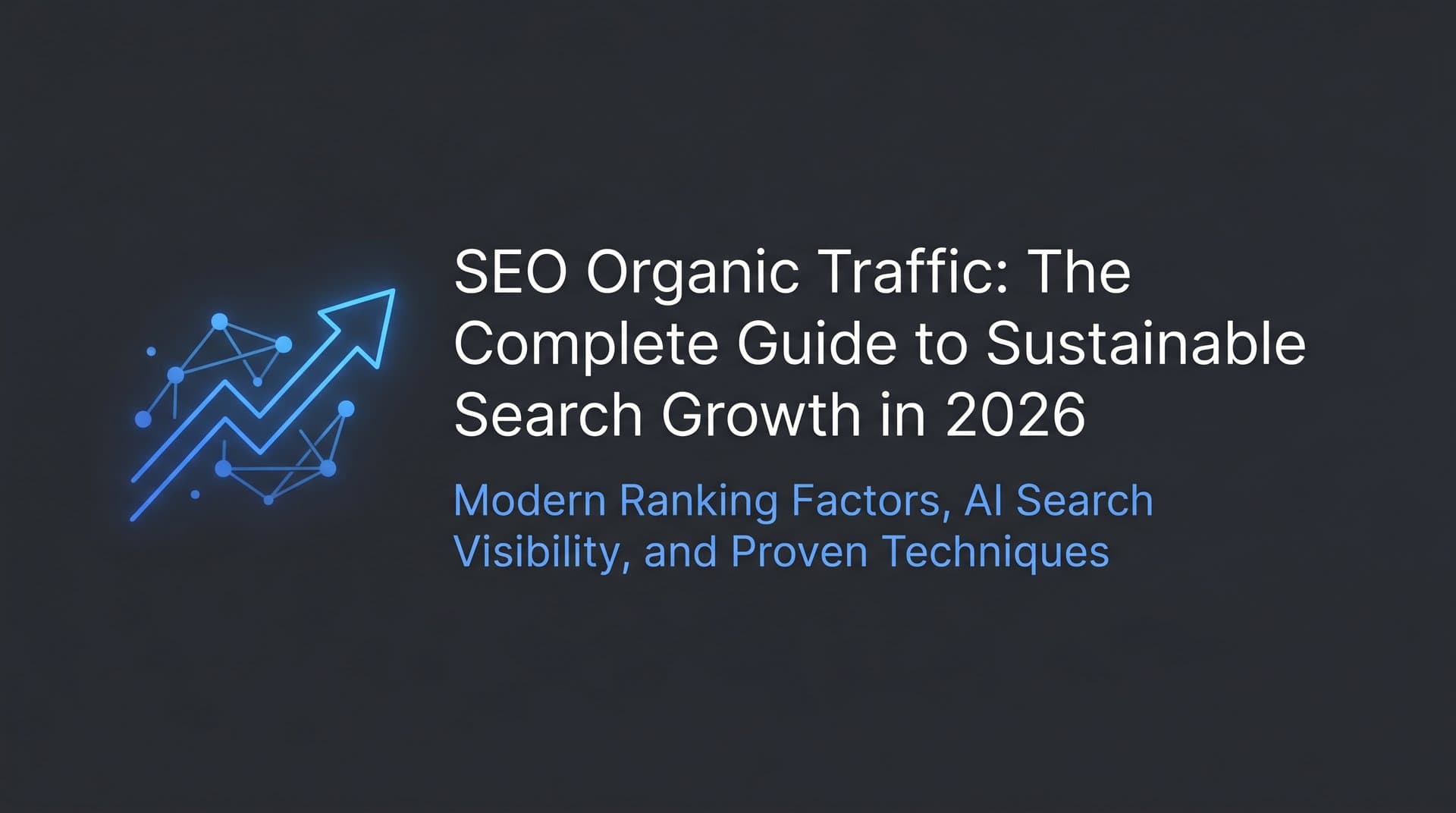 Featured image for: SEO Organic Traffic: The Complete Guide to Sustainable Search Growth in 2026