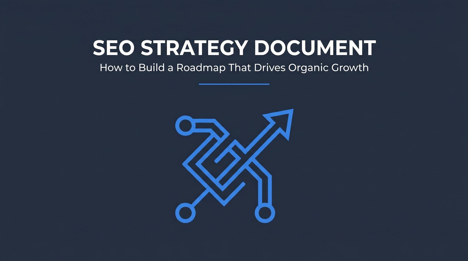 Featured image for: SEO Strategy Document: How to Build a Roadmap That Drives Organic Growth
