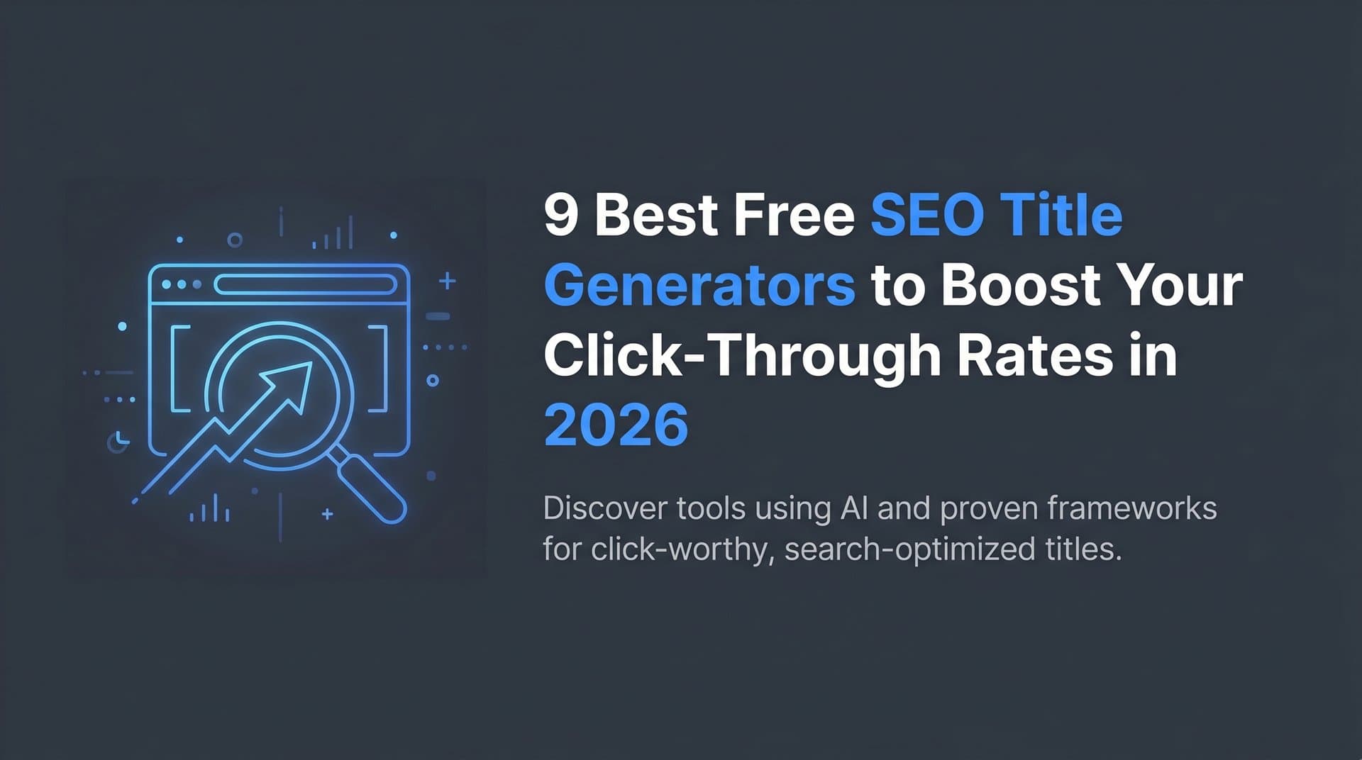 Featured image for: 9 Best Free SEO Title Generators to Boost Your Click-Through Rates in 2026