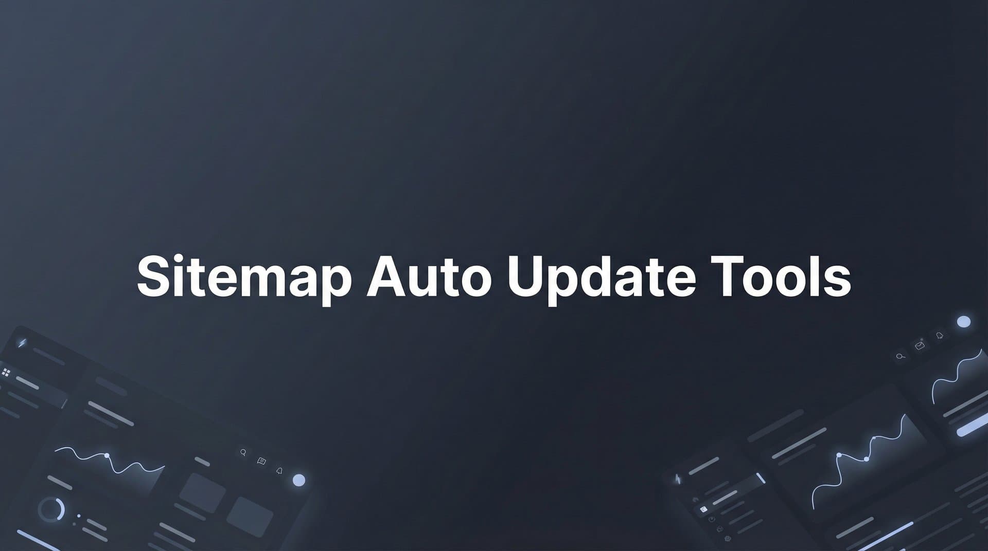 Featured image for: 9 Best Sitemap Auto Update Tools for Faster Indexing in 2026