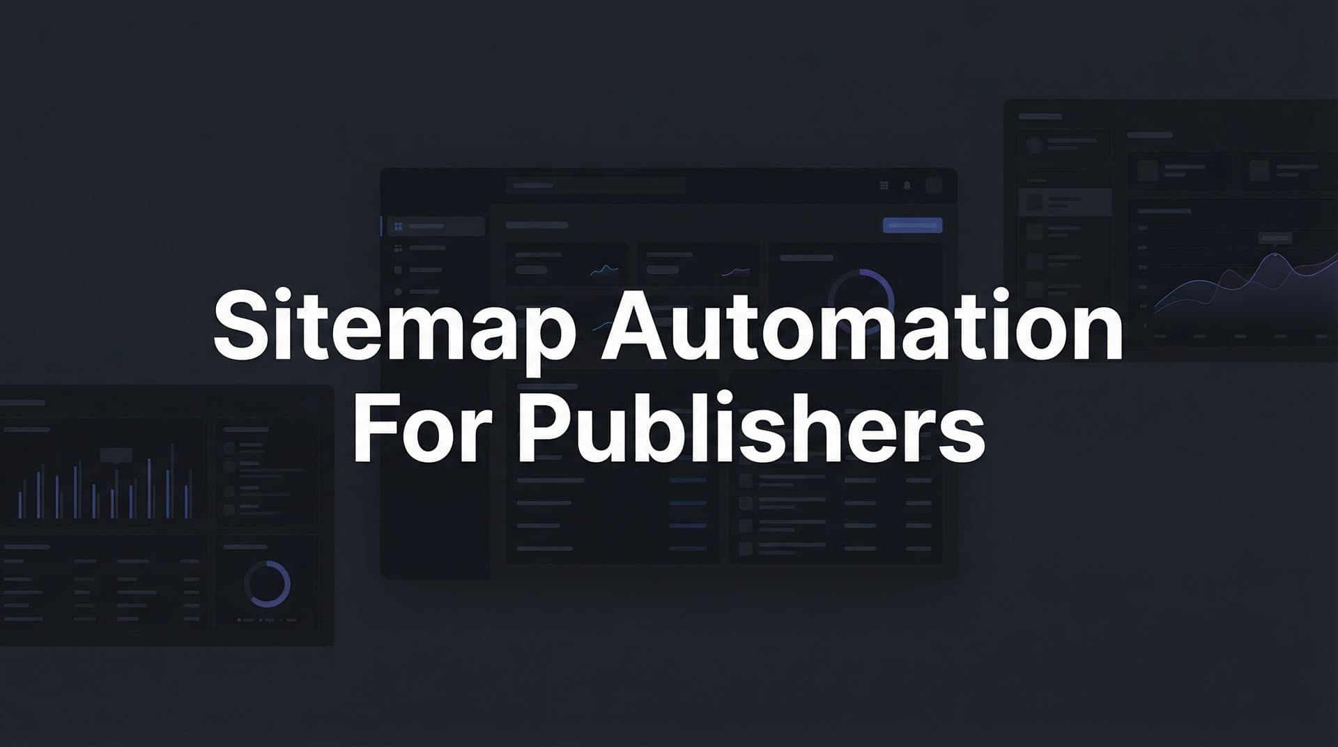 Featured image for: 7 Sitemap Automation Strategies That Keep Publishers Indexed in Real-Time