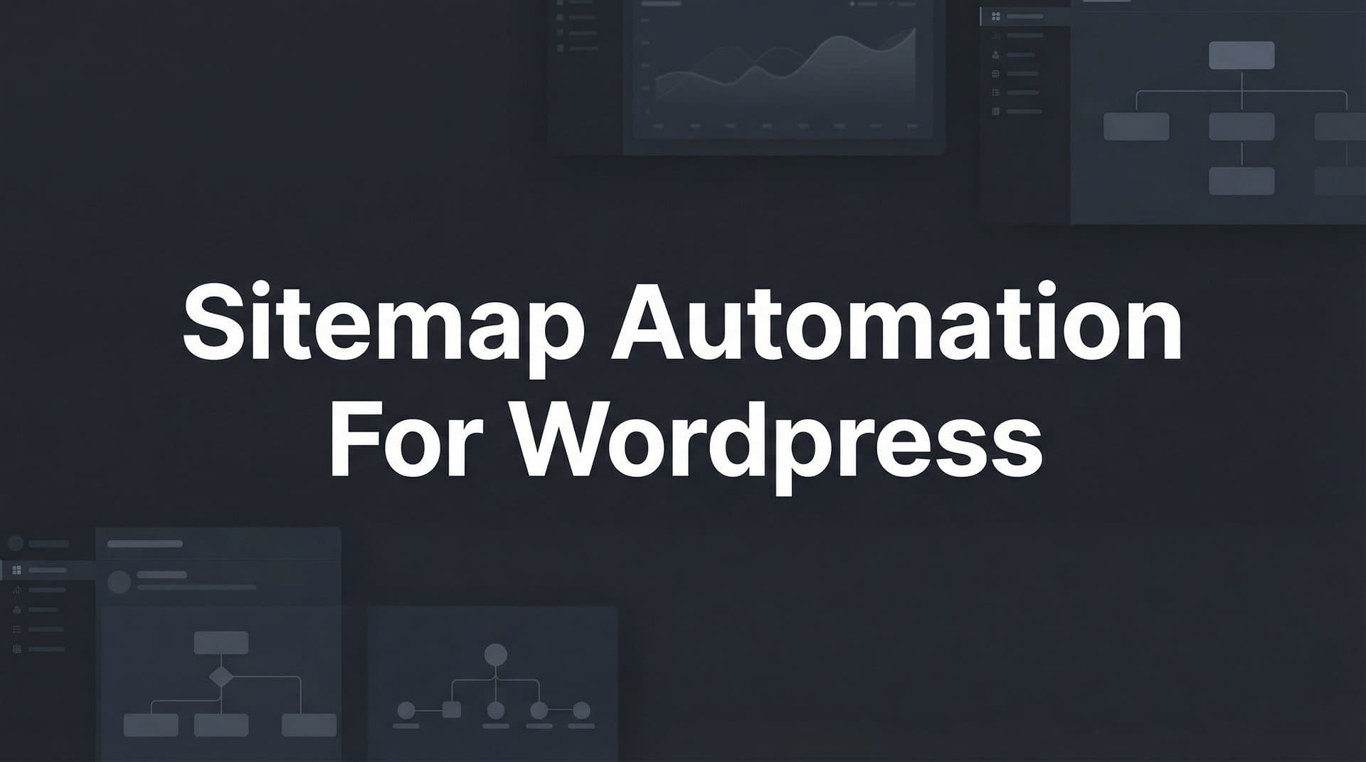 Featured image for: How to Set Up Sitemap Automation for WordPress: A Complete Step-by-Step Guide