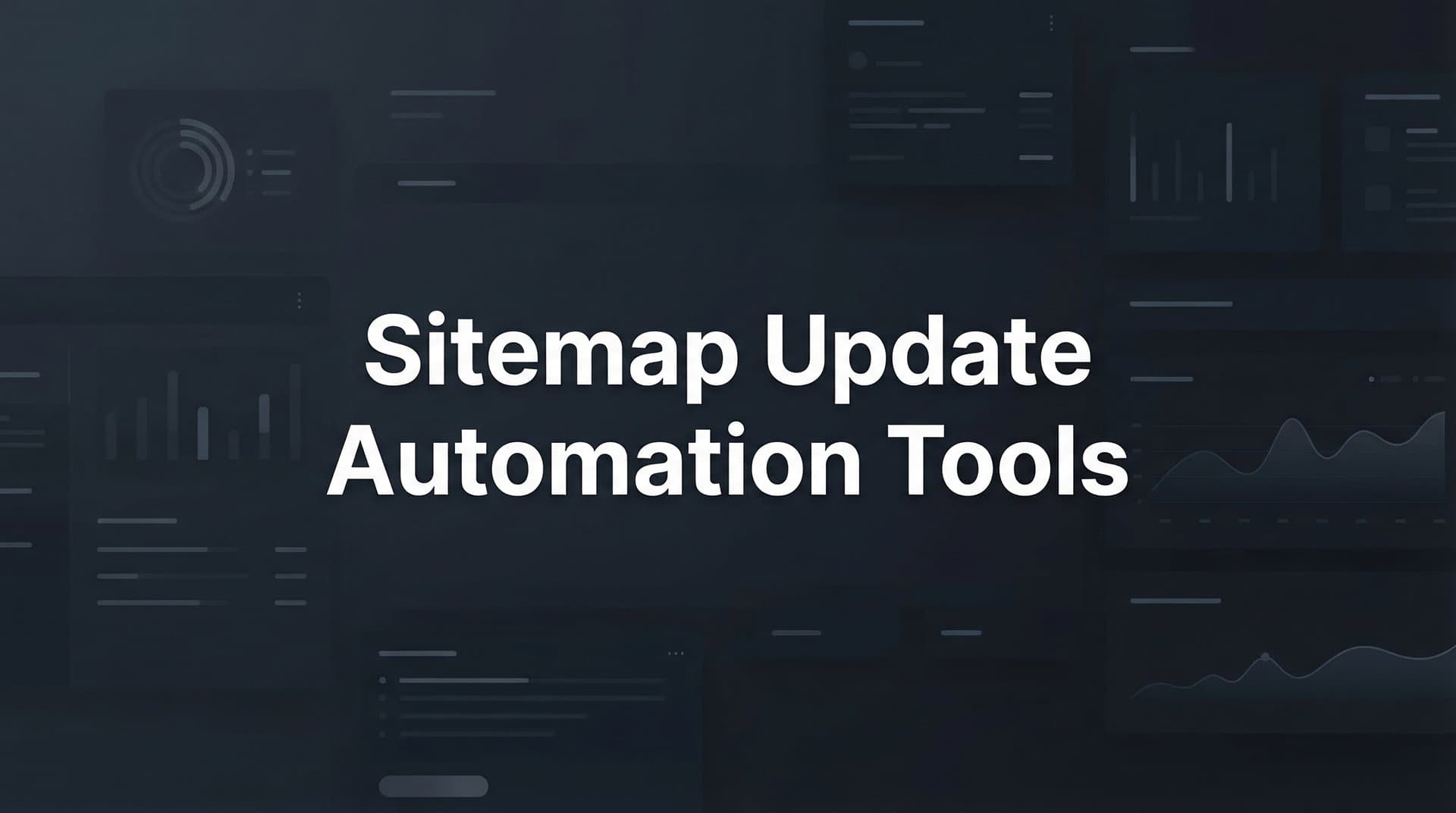 Featured image for: 9 Best Sitemap Update Automation Tools for Faster Indexing in 2026