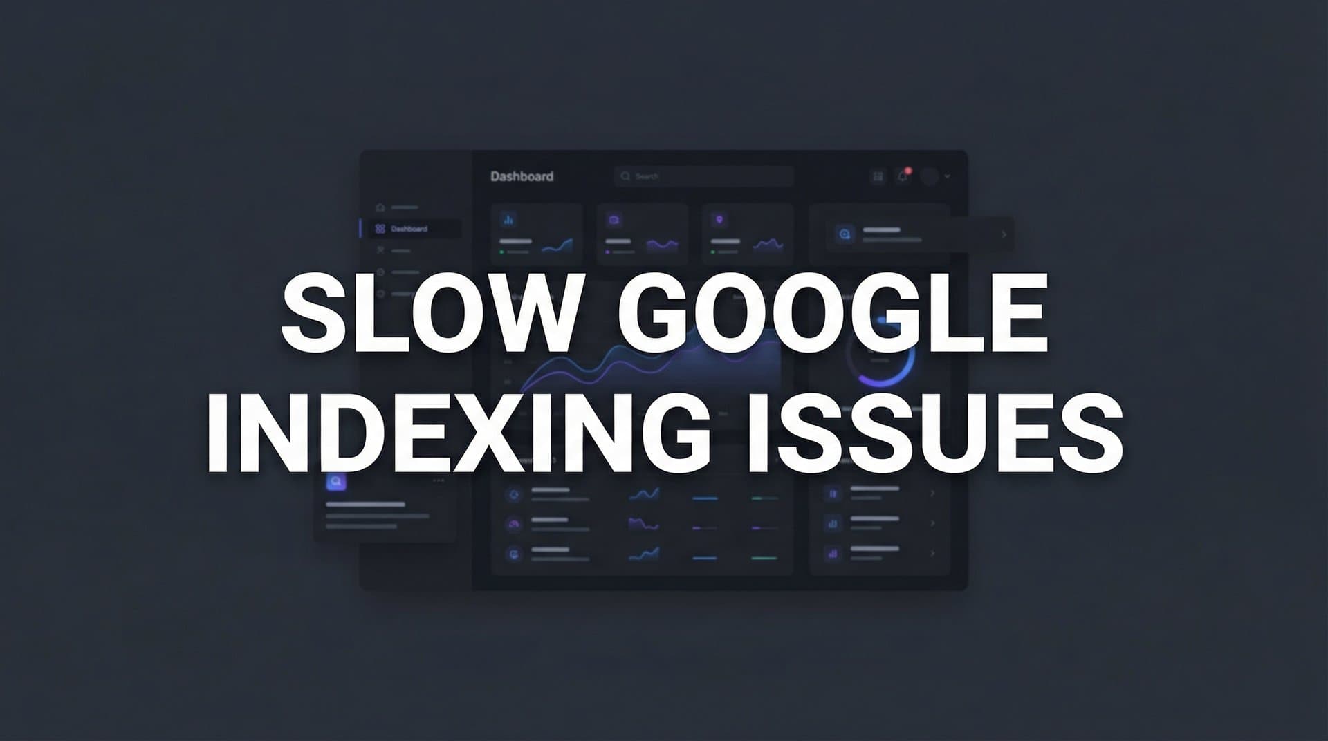 Featured image for: How to Fix Slow Google Indexing Issues: A Step-by-Step Troubleshooting Guide