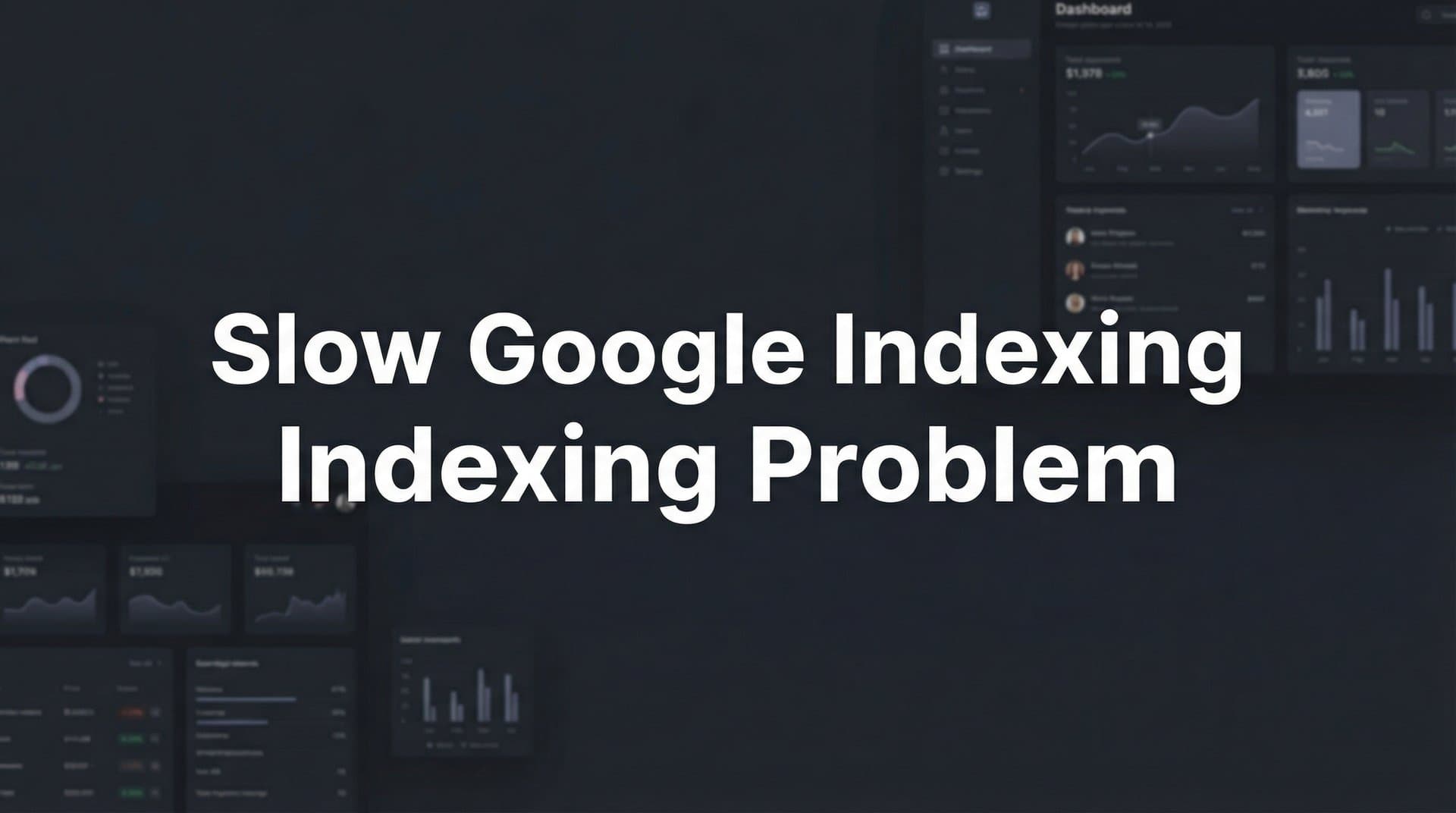 Featured image for: How to Fix Slow Google Indexing: A Step-by-Step Troubleshooting Guide