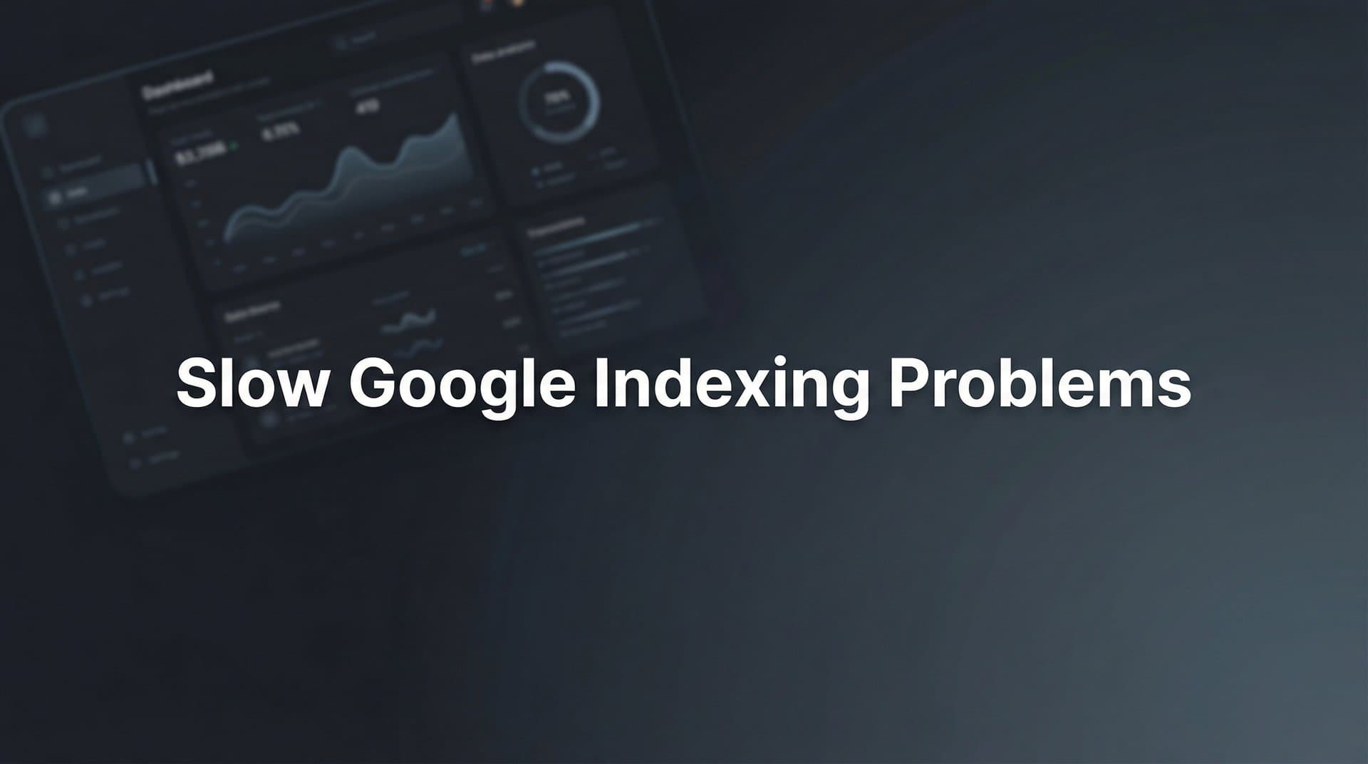 Featured image for: Slow Google Indexing Problems: Why Your Pages Aren't Getting Discovered (And How to Fix It)