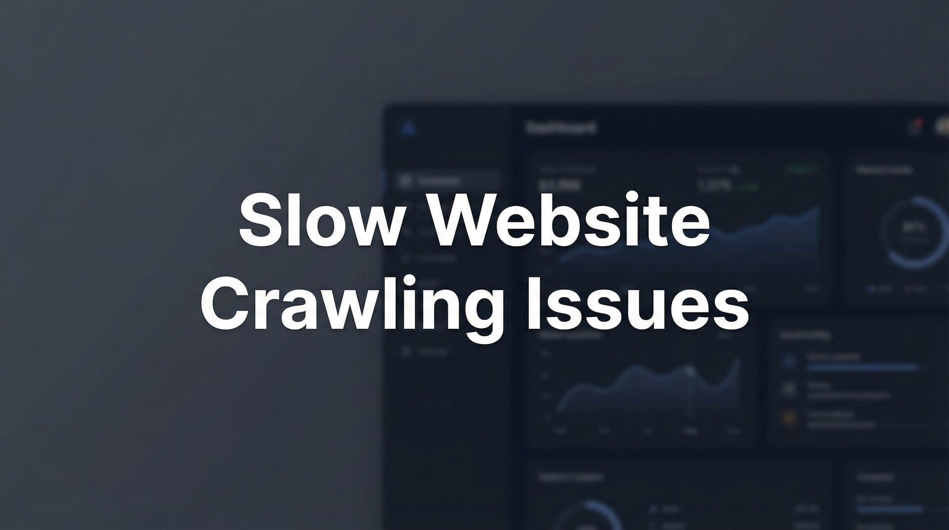 Featured image for: How to Fix Slow Website Crawling Issues: A Step-by-Step Diagnostic Guide