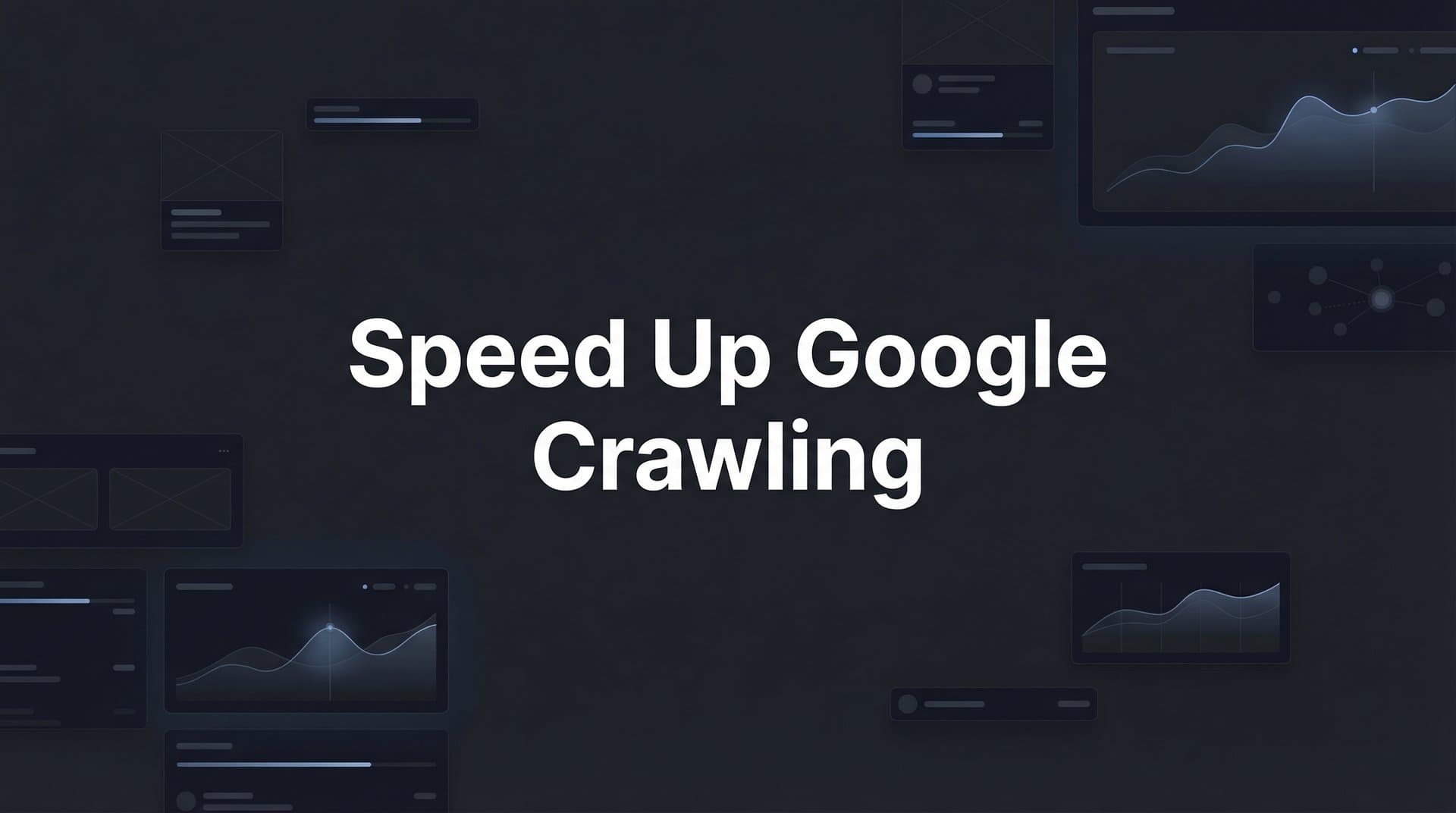 Featured image for: How to Speed Up Google Crawling: 7 Proven Steps for Faster Indexing