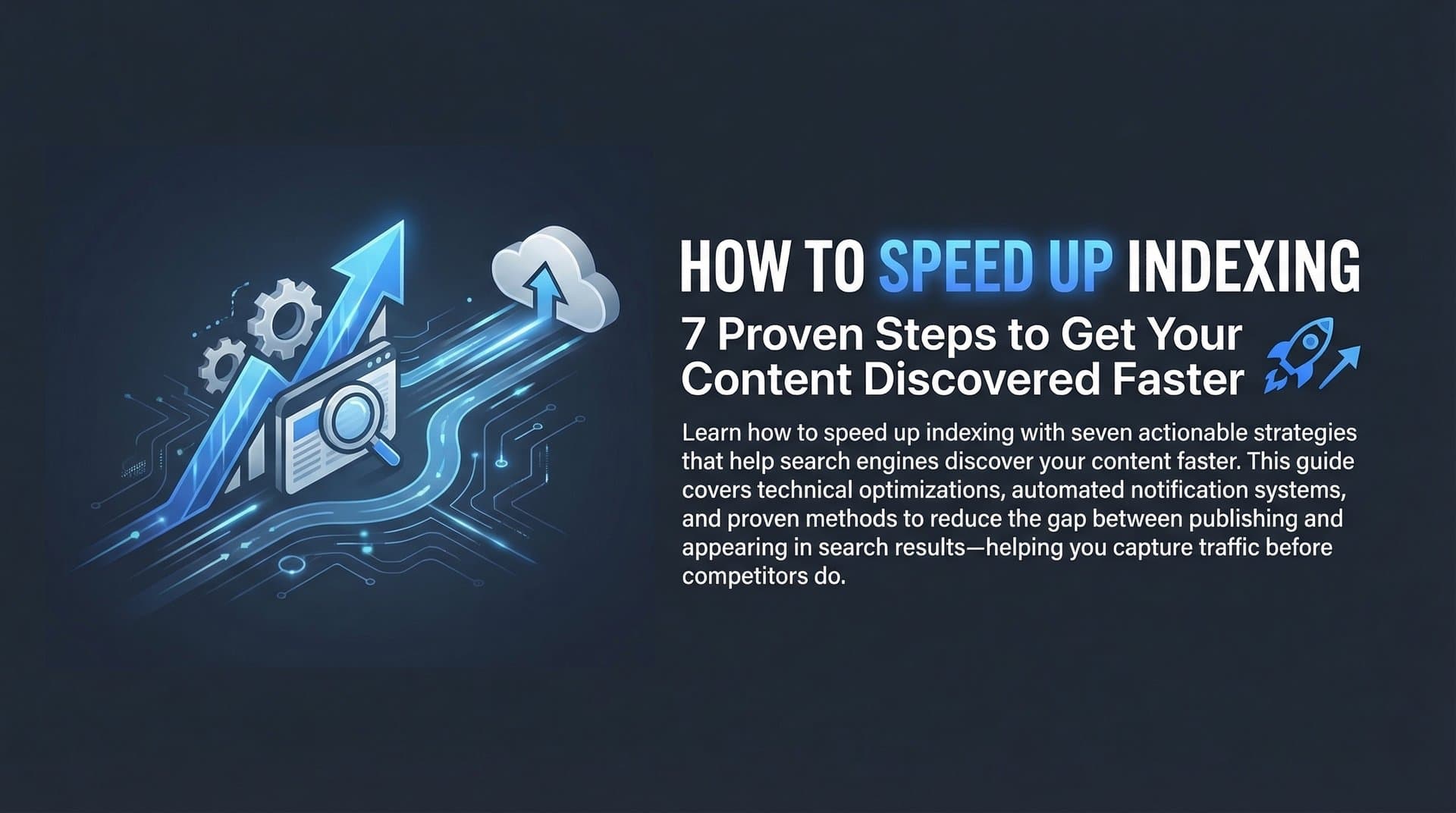 Featured image for: How to Speed Up Indexing: 7 Proven Steps to Get Your Content Discovered Faster