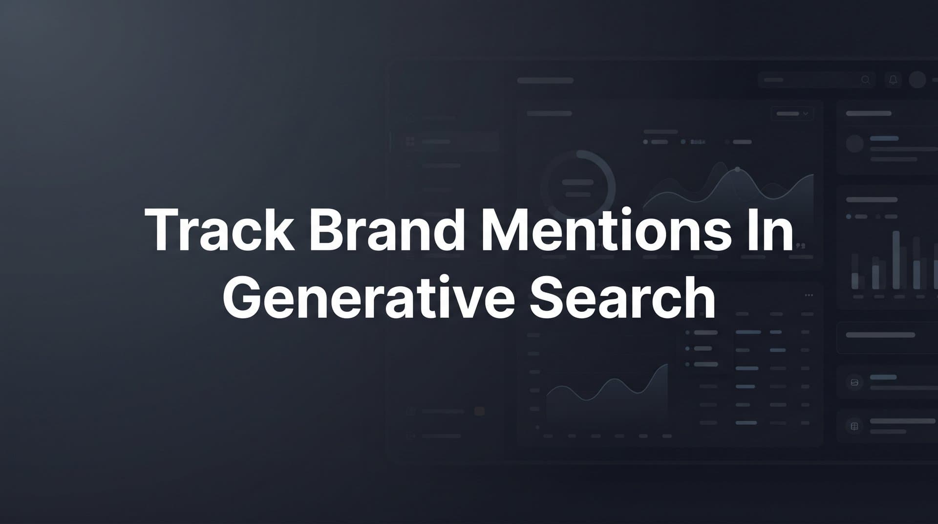 Featured image for: How to Track Brand Mentions in Generative Search: A Complete Step-by-Step Guide