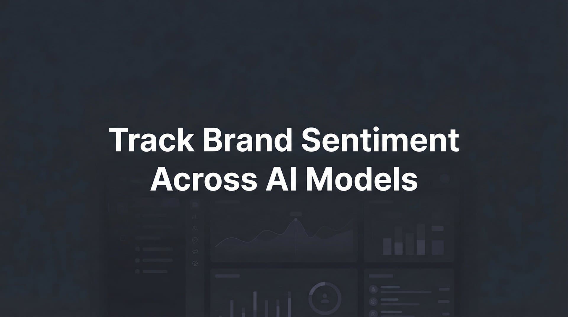 Featured image for: How to Track Brand Sentiment Across AI Models: A Complete Step-by-Step Guide