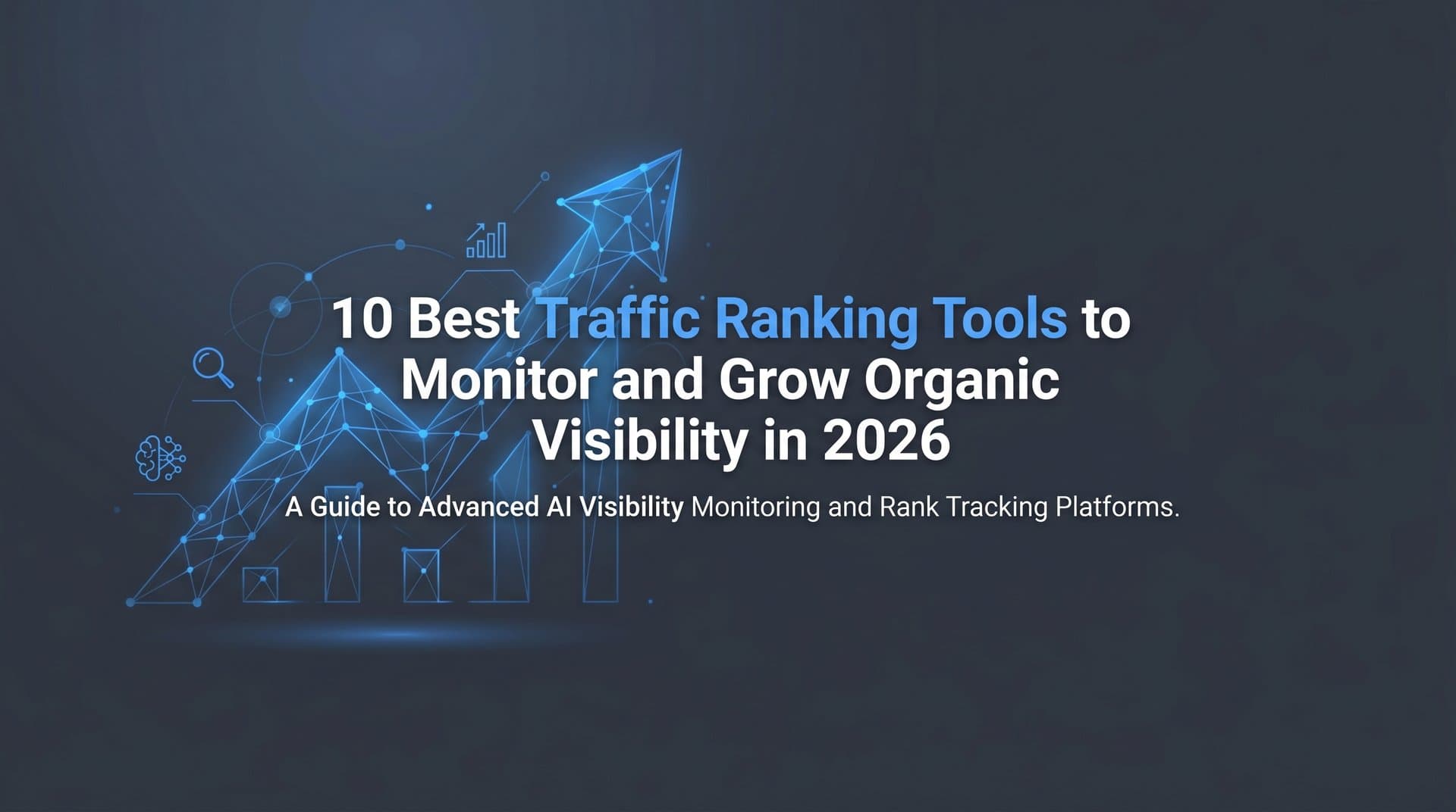 Featured image for: 10 Best Traffic Ranking Tools to Monitor and Grow Organic Visibility in 2026