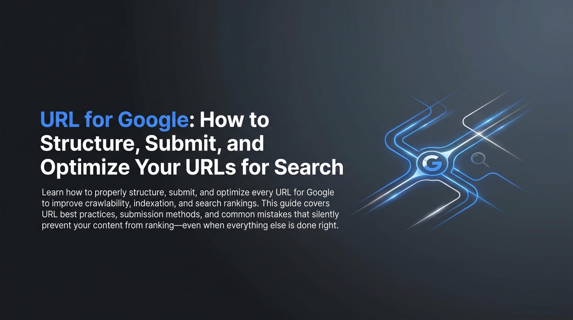 Featured image for: URL for Google: How to Structure, Submit, and Optimize Your URLs for Search