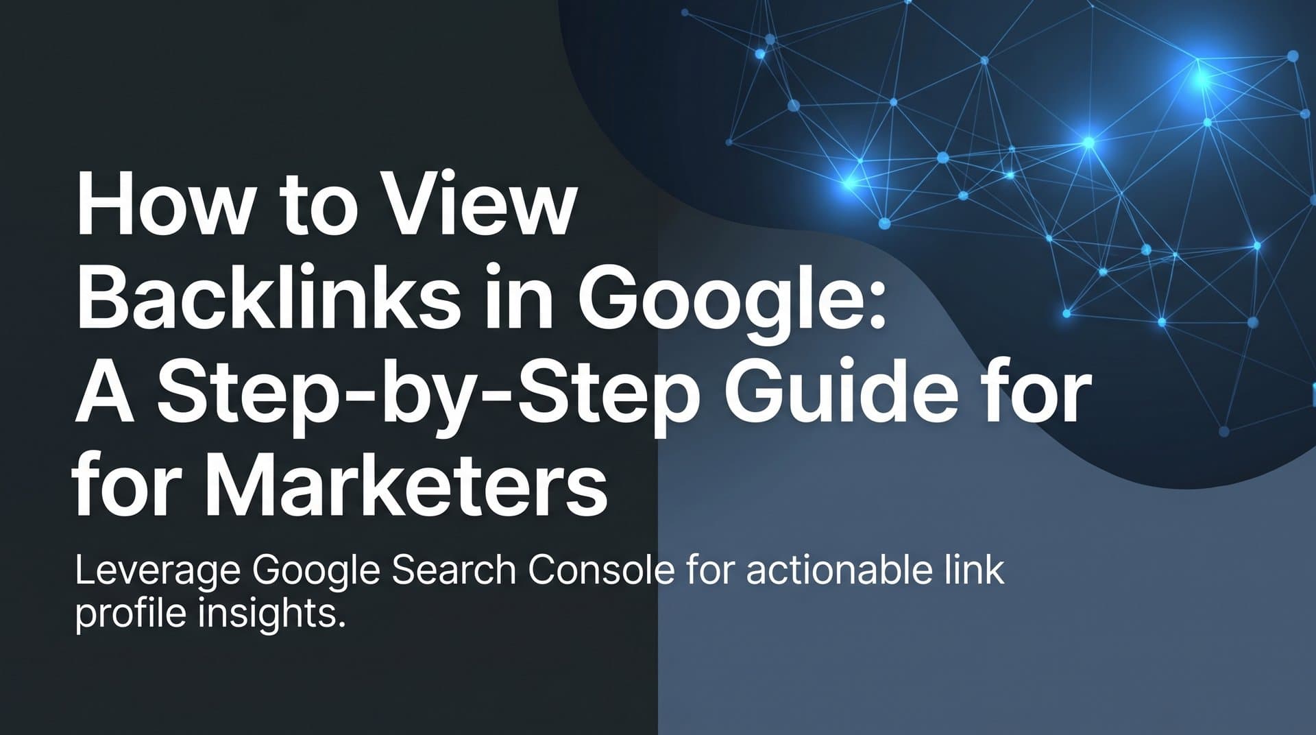 Featured image for: How to View Backlinks in Google: A Step-by-Step Guide for Marketers