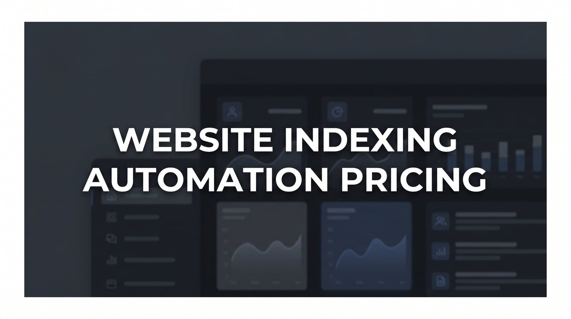 Featured image for: 7 Smart Strategies to Evaluate Website Indexing Automation Pricing in 2026
