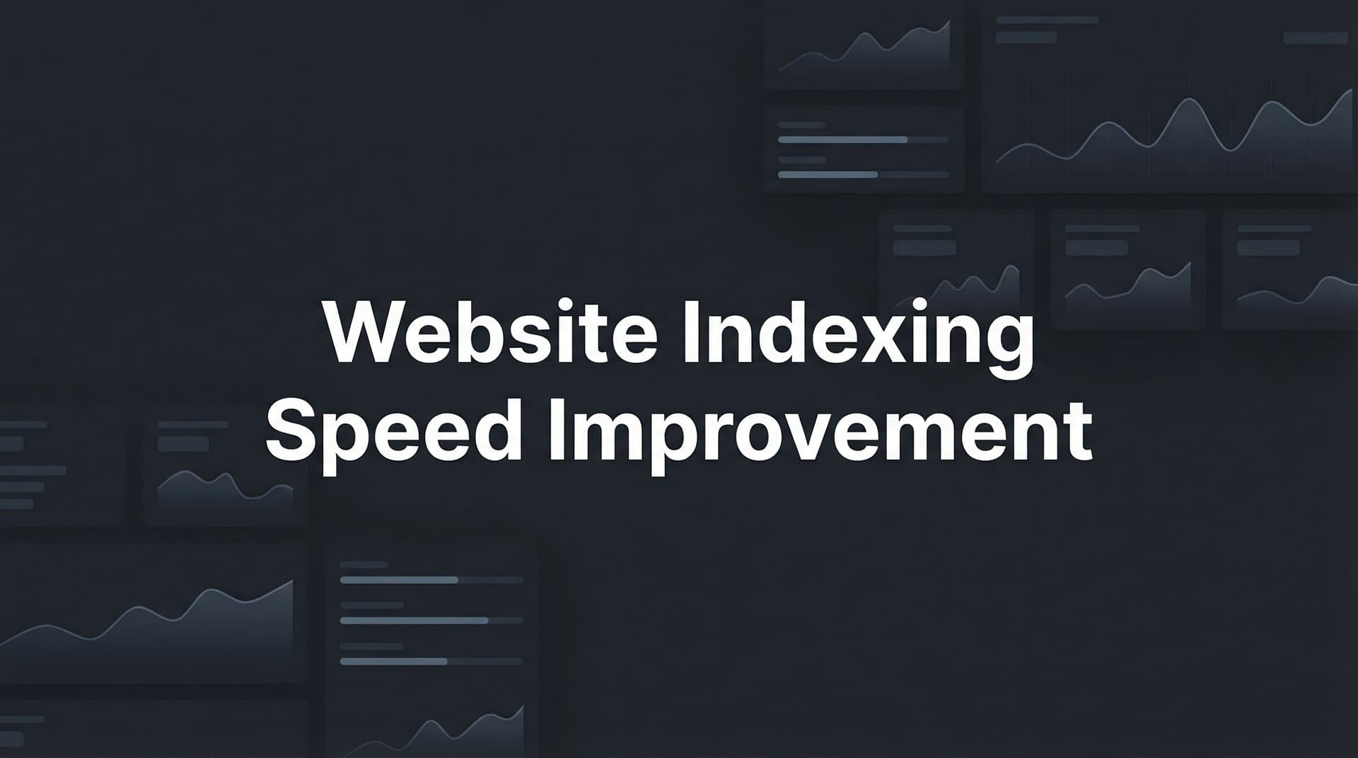 Featured image for: How to Improve Website Indexing Speed: A 6-Step Technical Guide