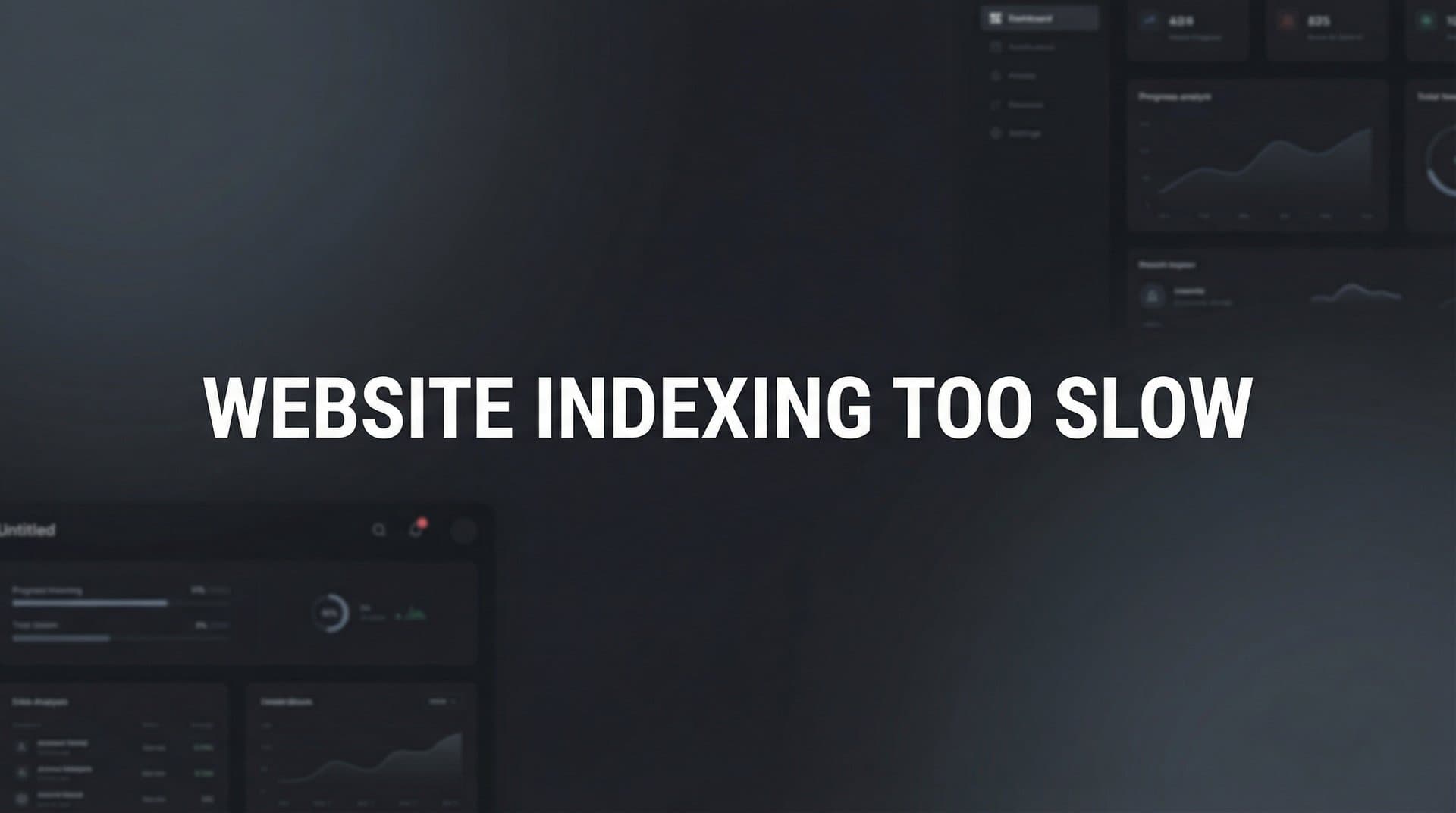 Featured image for: How to Fix Slow Website Indexing: 7 Steps to Get Your Pages Discovered Faster