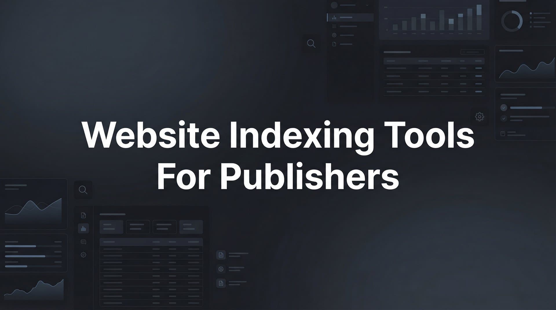 Featured image for: 9 Best Website Indexing Tools for Publishers in 2026