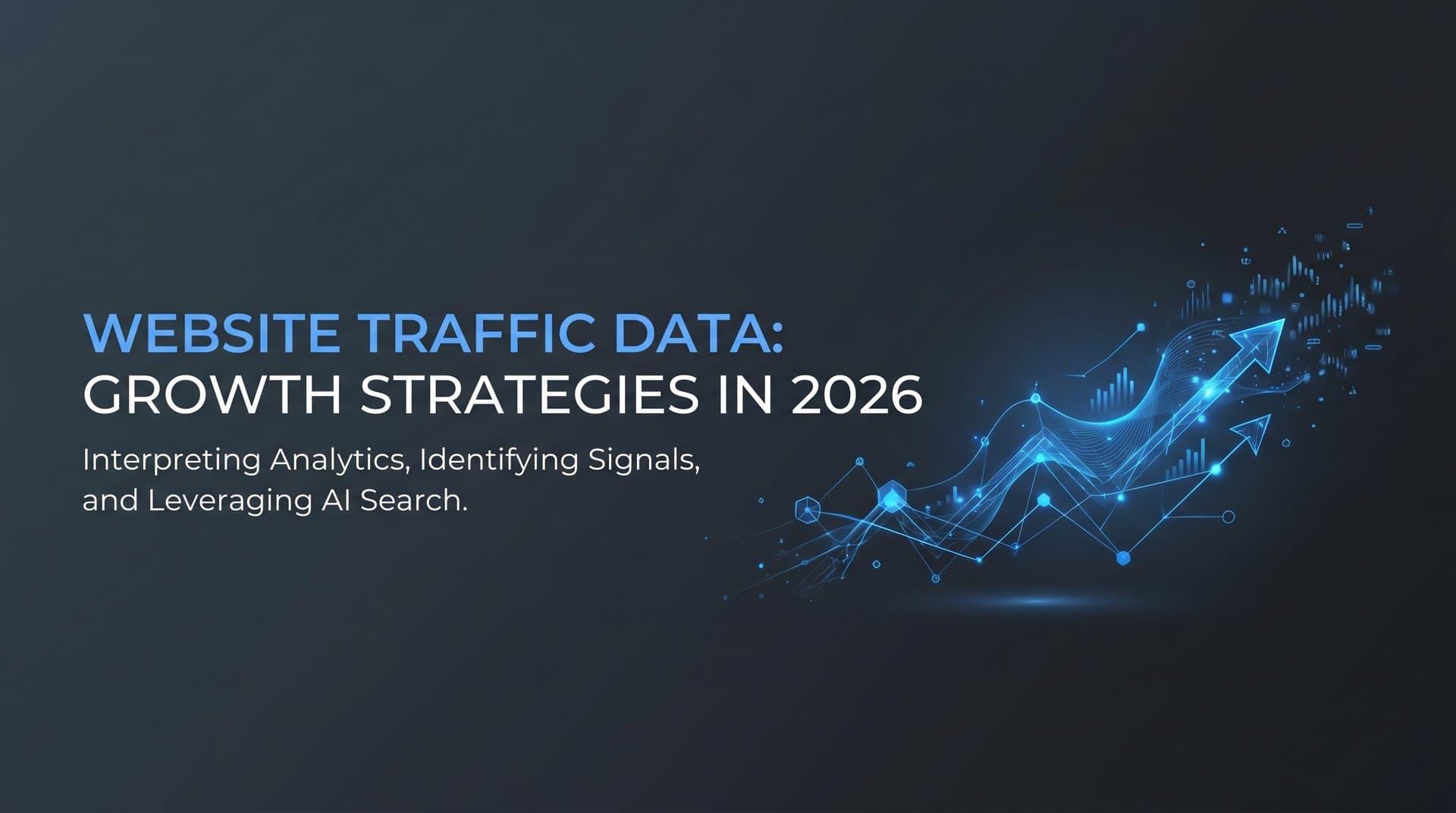 Featured image for: Website Traffic Data: What It Tells You, How to Use It, and Why It Matters in 2026