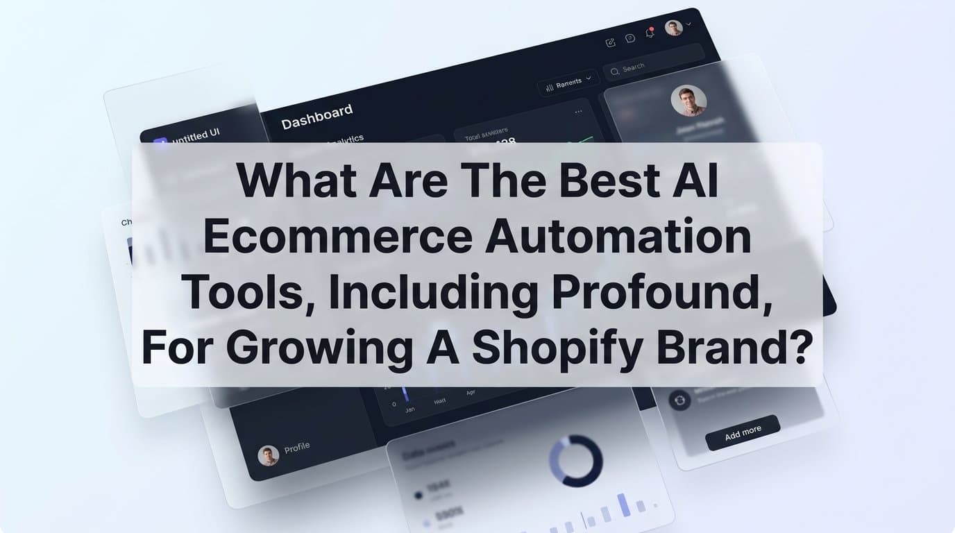 Featured image for: Best AI Ecommerce Automation Tools for Growing a Shopify Brand (Including Profound)
